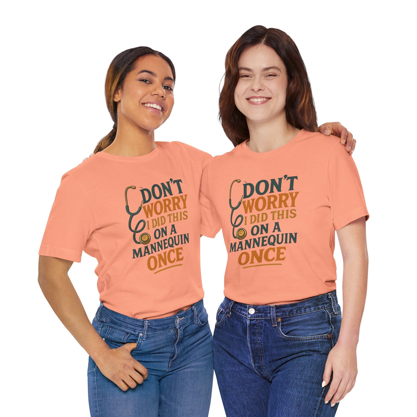 Nursing Tee - Don't Worry I Did This On A Mannequin Before