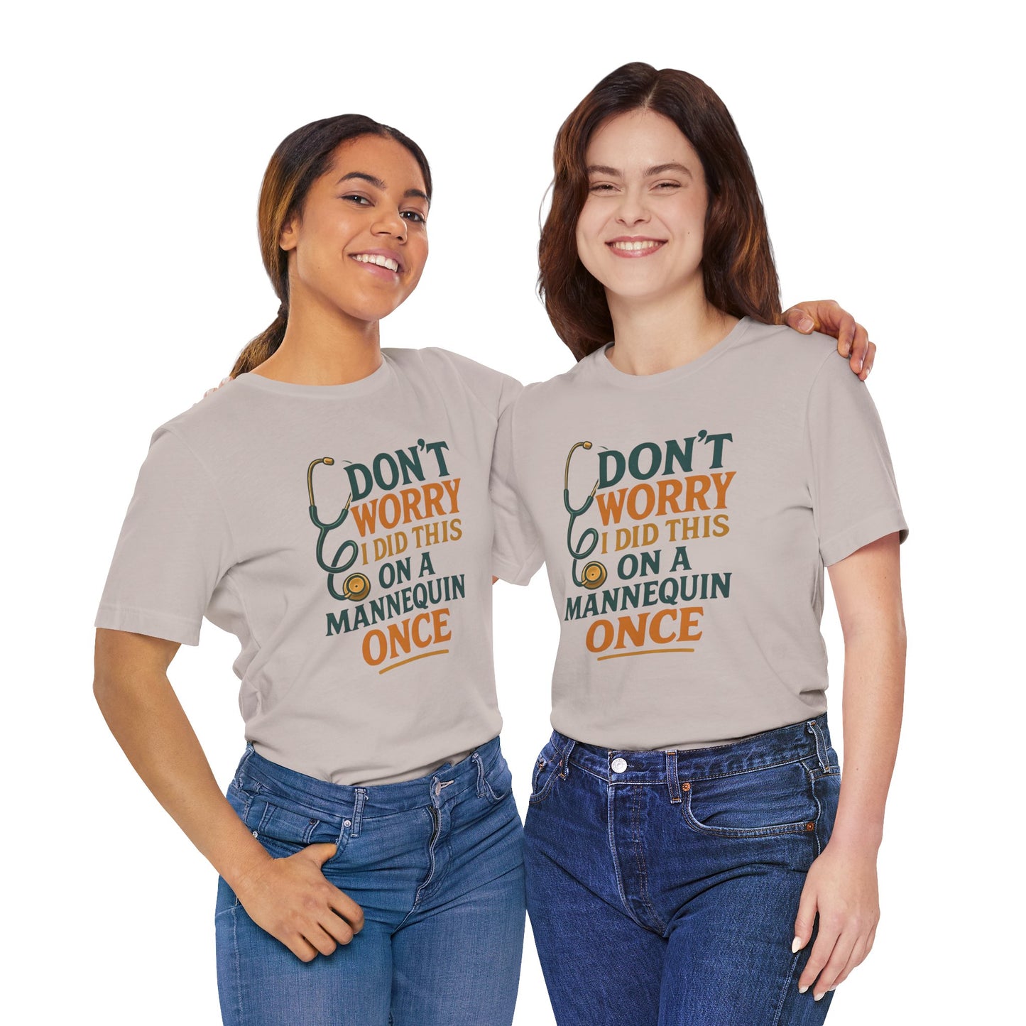 Nursing Tee - Don't Worry I Did This On A Mannequin Before