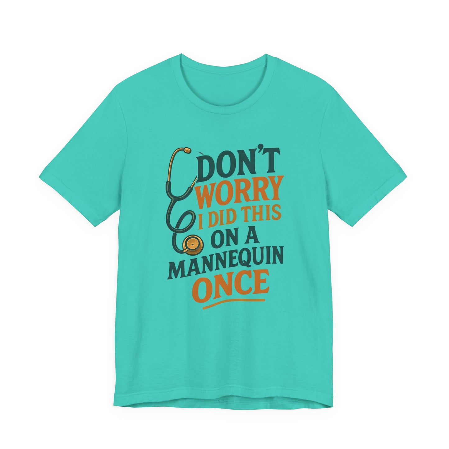 Nursing Tee - Don't Worry I Did This On A Mannequin Before