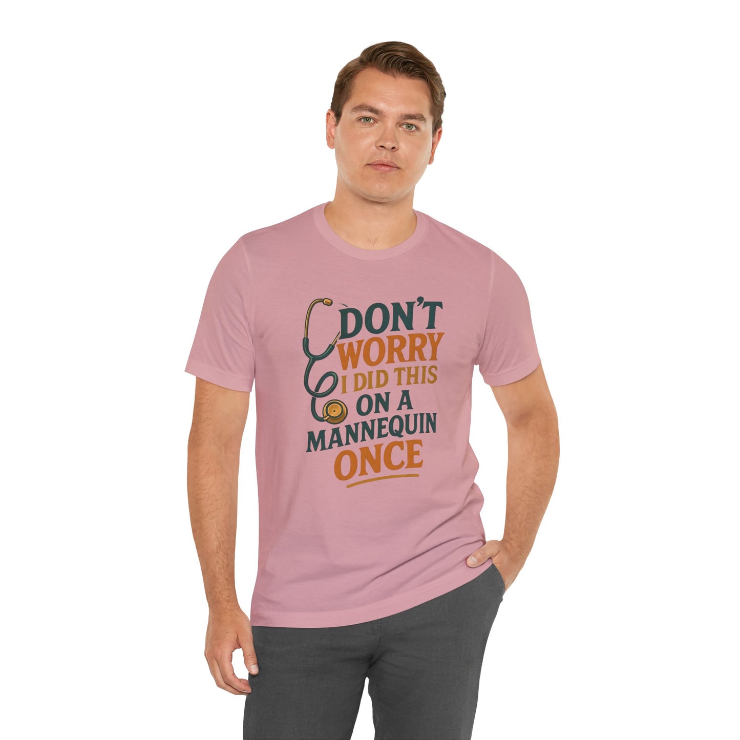 Nursing Tee - Don't Worry I Did This On A Mannequin Before