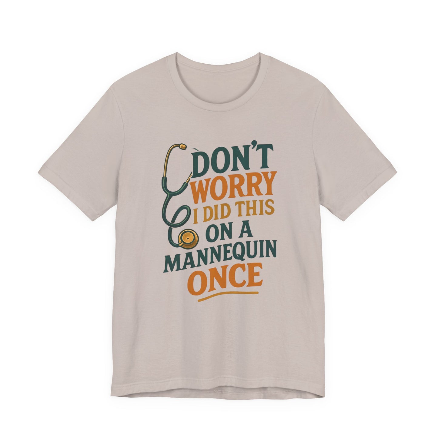 Nursing Tee - Don't Worry I Did This On A Mannequin Before