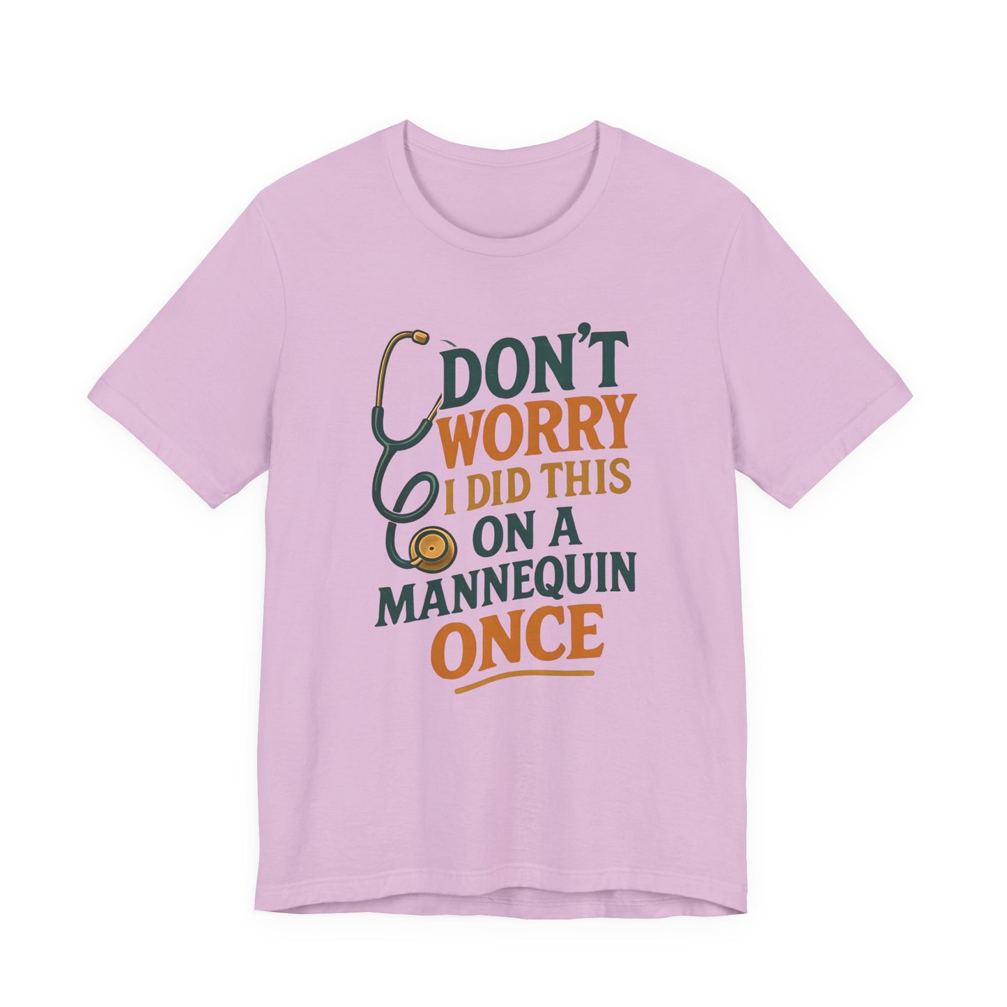 Nursing Tee - Don't Worry I Did This On A Mannequin Before