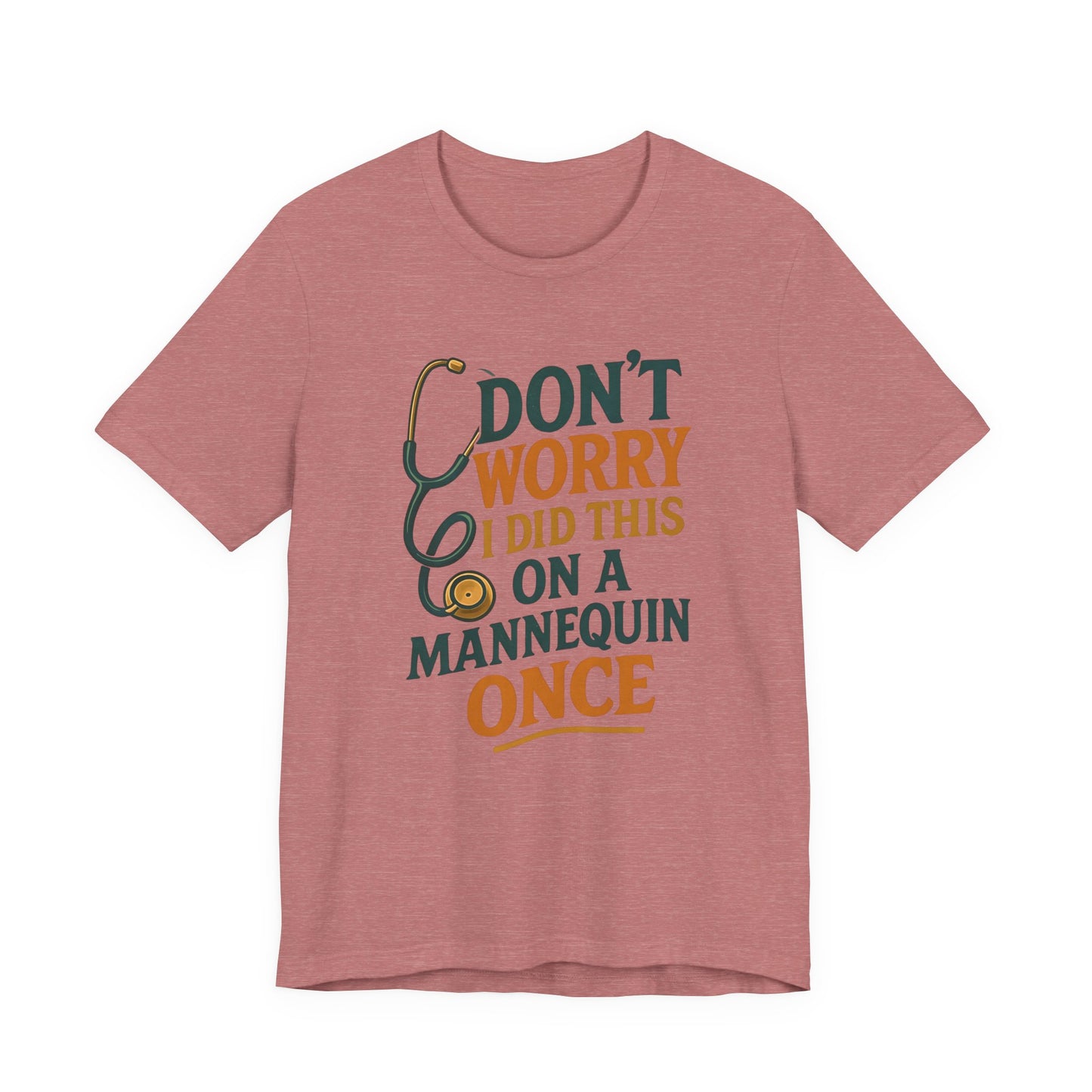 Nursing Tee - Don't Worry I Did This On A Mannequin Before