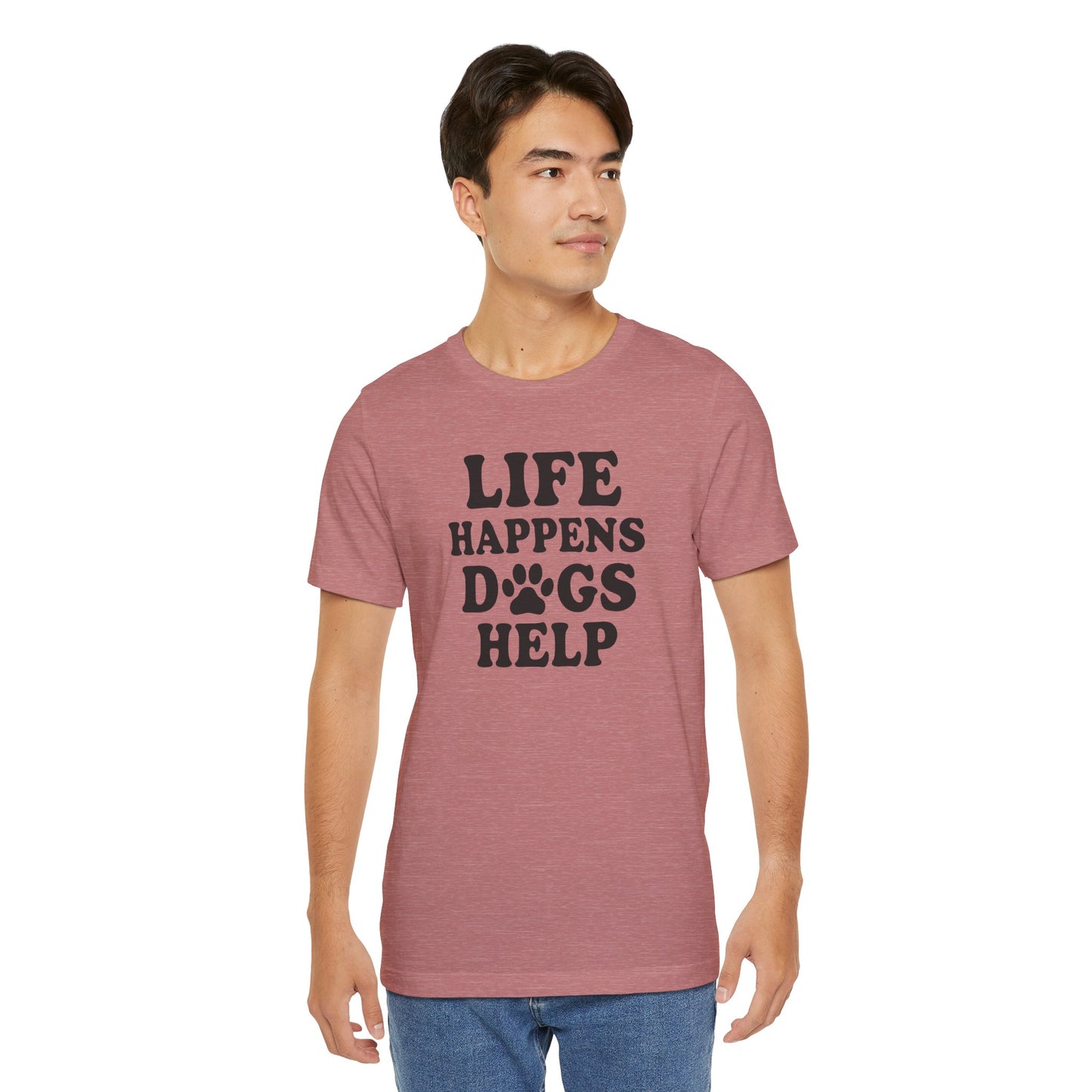 Dog Lover Tee - Life Happens Dogs Help | Pet Parent Gift, Dog Rescue Shirt, Animal Lover Apparel, Casual Wear