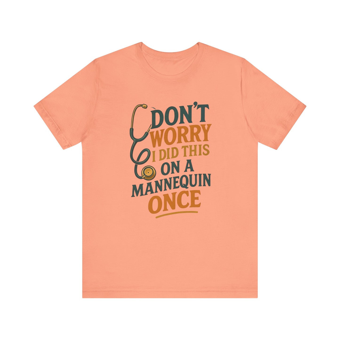 Nursing Tee - Don't Worry I Did This On A Mannequin Before