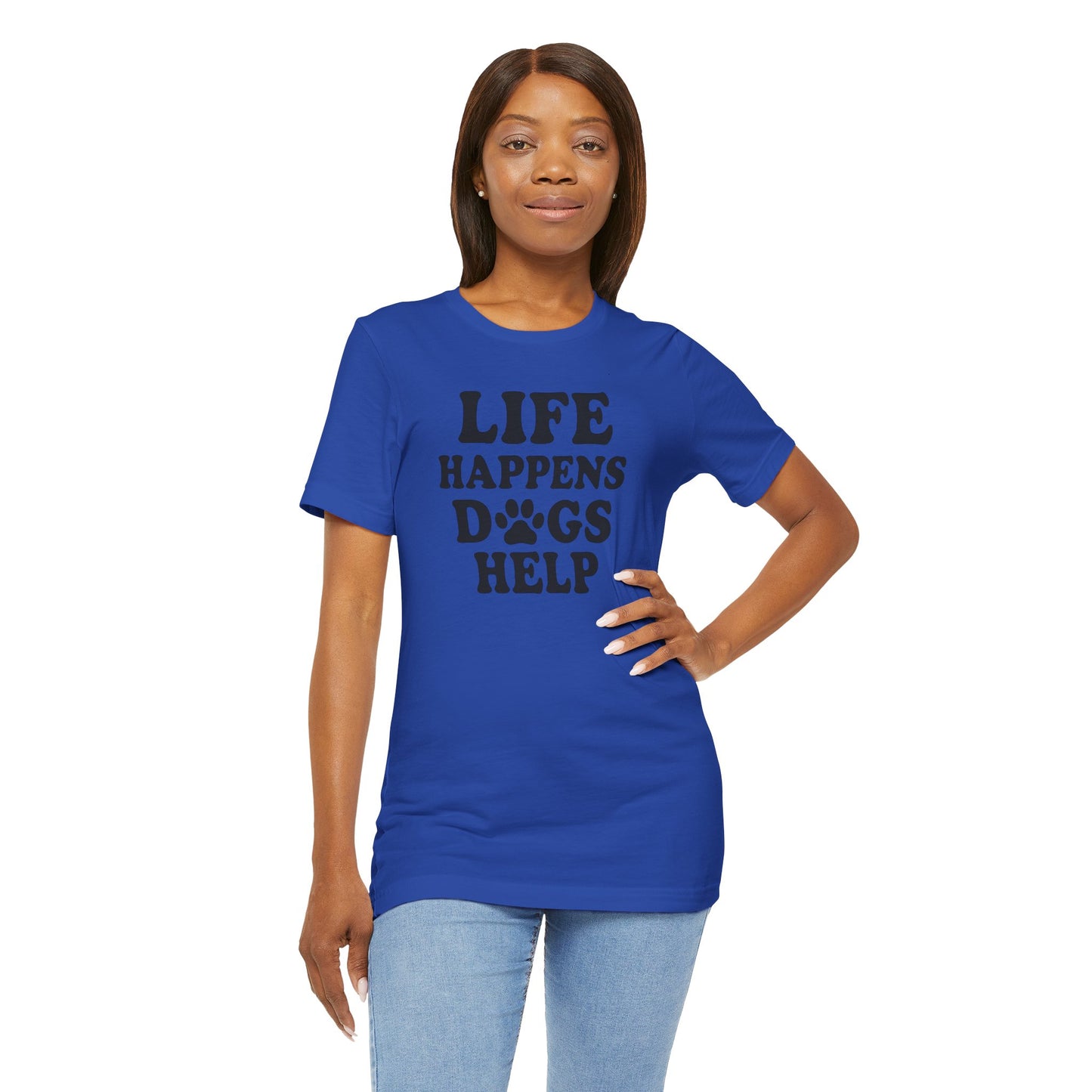 Dog Lover Tee - Life Happens Dogs Help | Pet Parent Gift, Dog Rescue Shirt, Animal Lover Apparel, Casual Wear