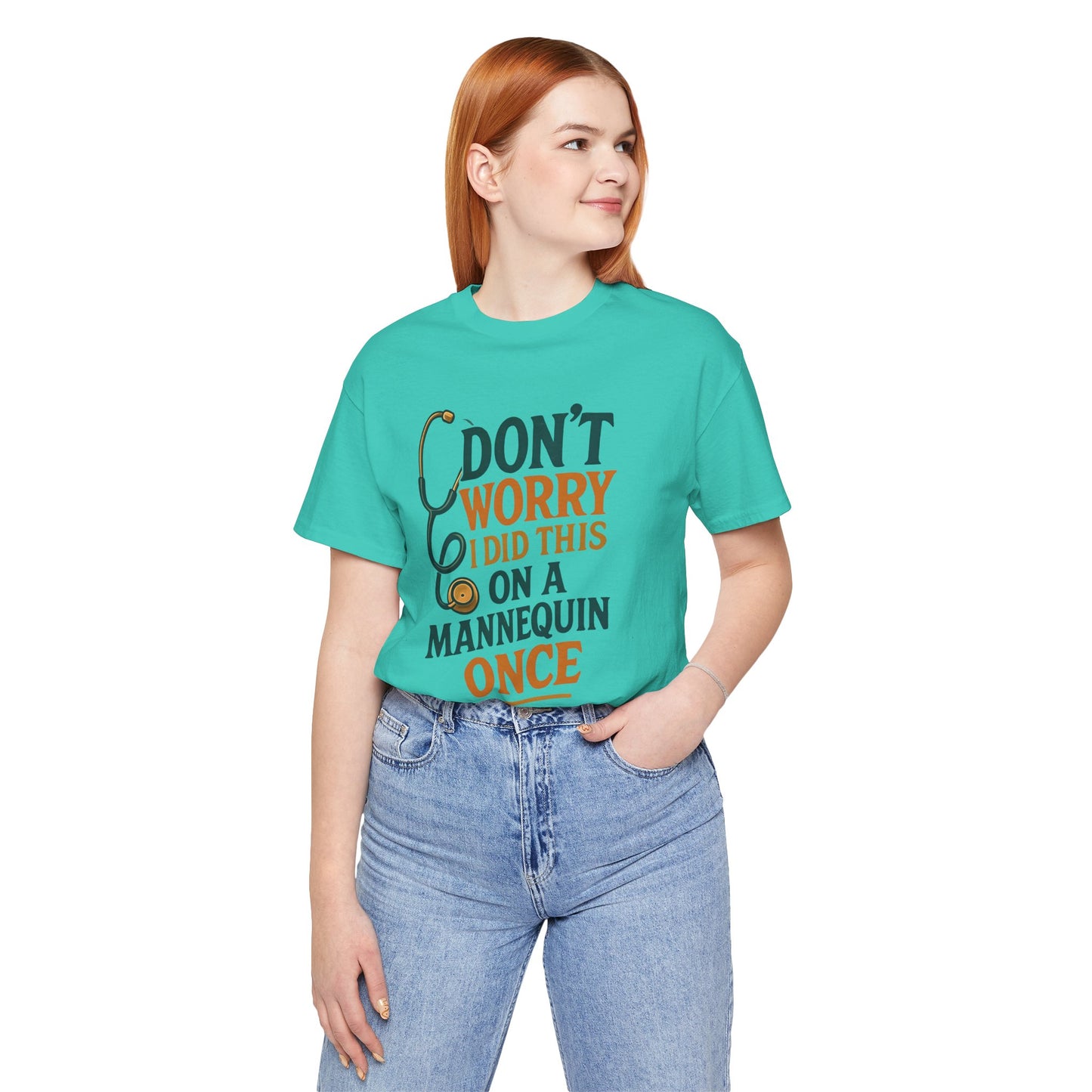 Nursing Tee - Don't Worry I Did This On A Mannequin Before