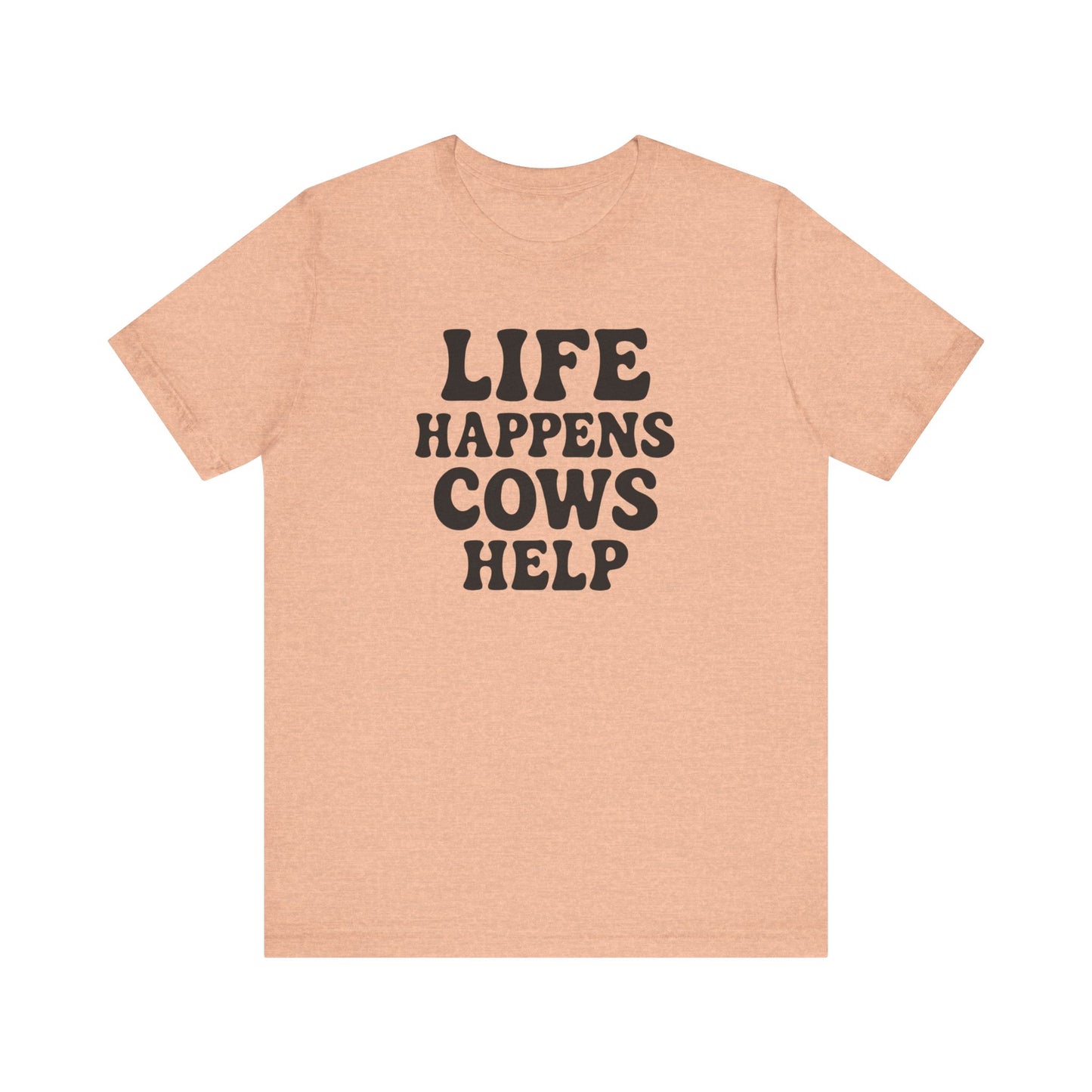 Funny Cow-Themed Tee: "Life Happens, Cows Help" - Perfect for Farm Lovers, Birthdays, and Casual Outings