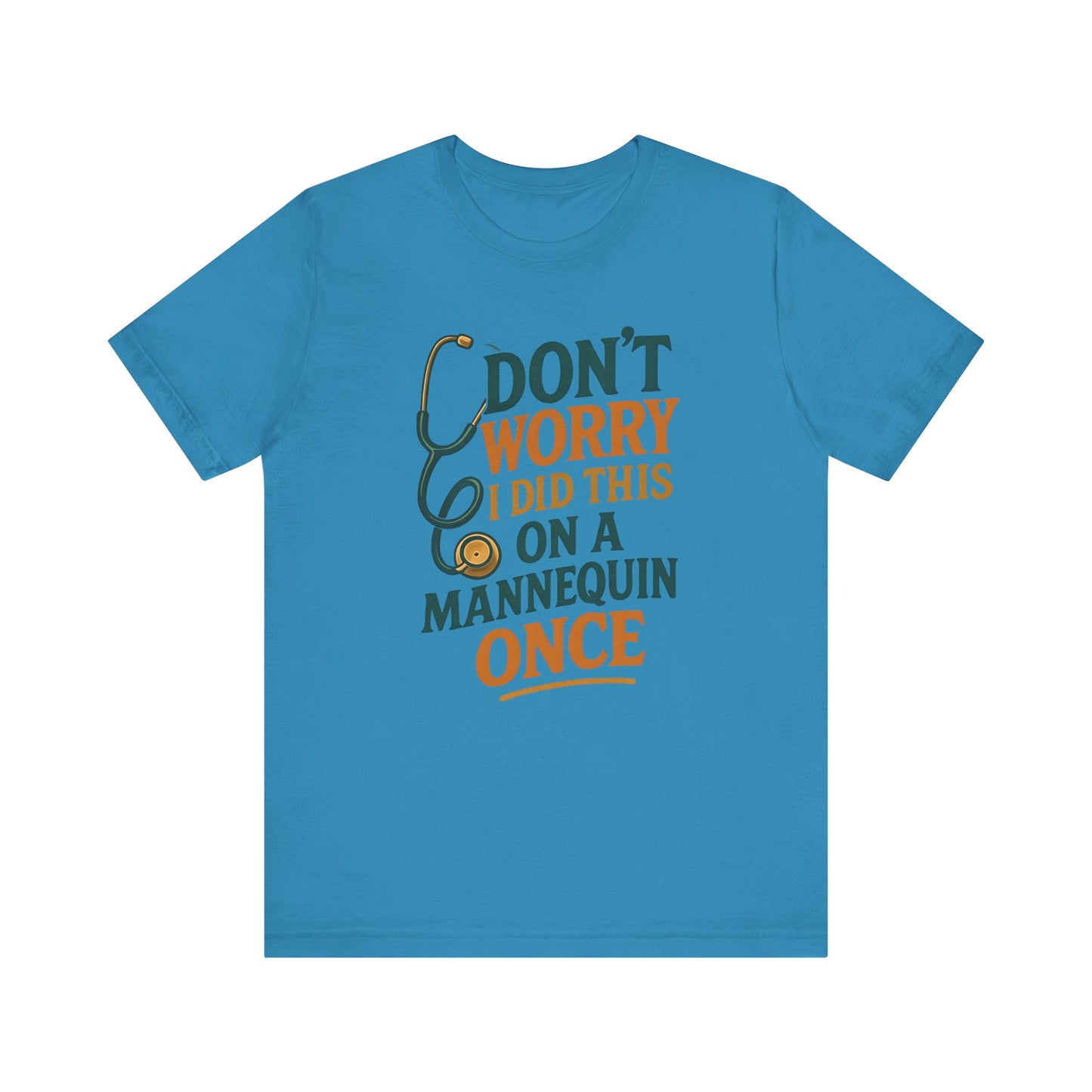 Nursing Tee - Don't Worry I Did This On A Mannequin Before