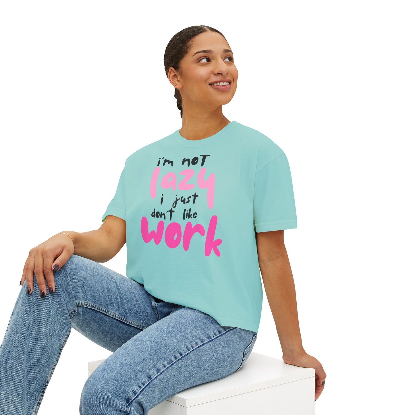 Trendy Women's Boxy Tee - "I'm not Lazy, I just don't like work" Fun, Casual Top for Everyday Wear, Perfect for Work, Friends Gatherings, and Lazy Days