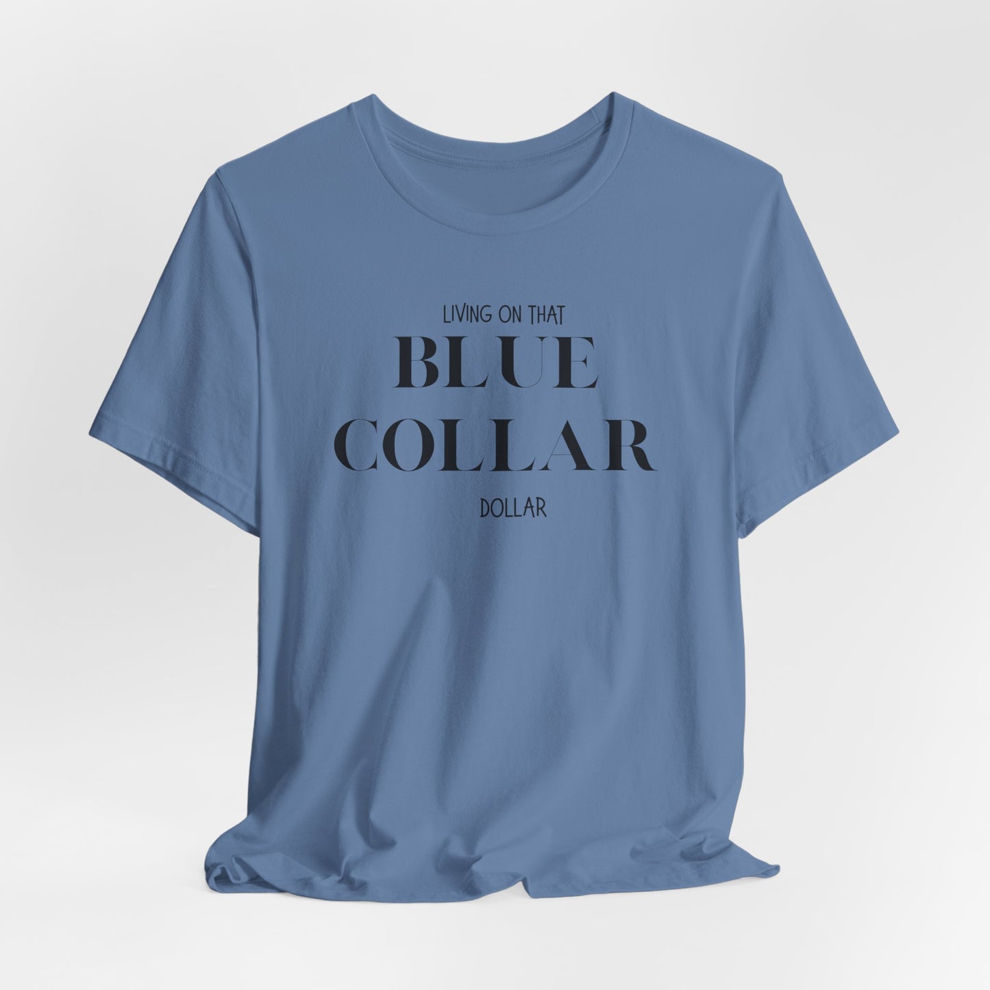 Funny " Working for That Blue Collar Dollar " Tee