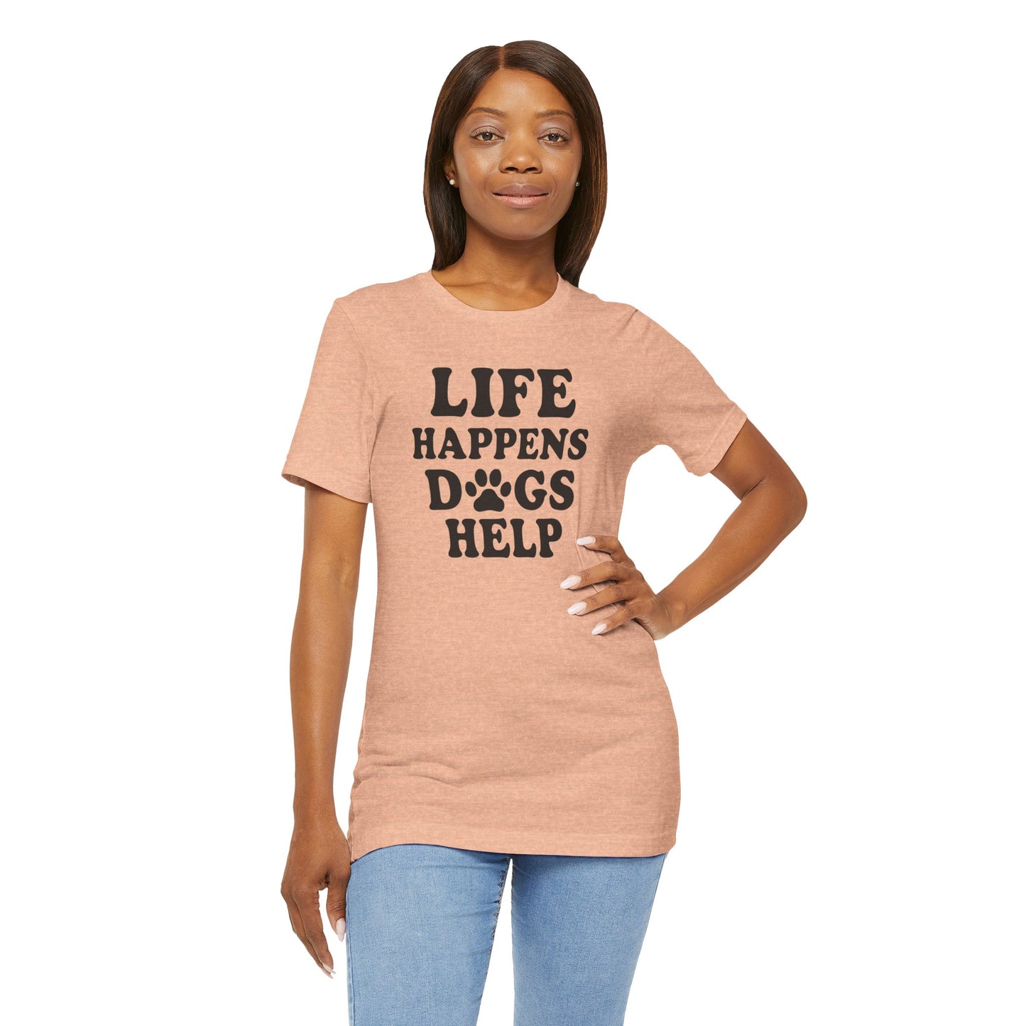 Dog Lover Tee - Life Happens Dogs Help | Pet Parent Gift, Dog Rescue Shirt, Animal Lover Apparel, Casual Wear