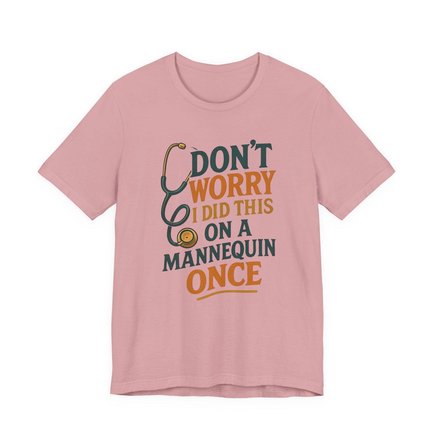 Nursing Tee - Don't Worry I Did This On A Mannequin Before