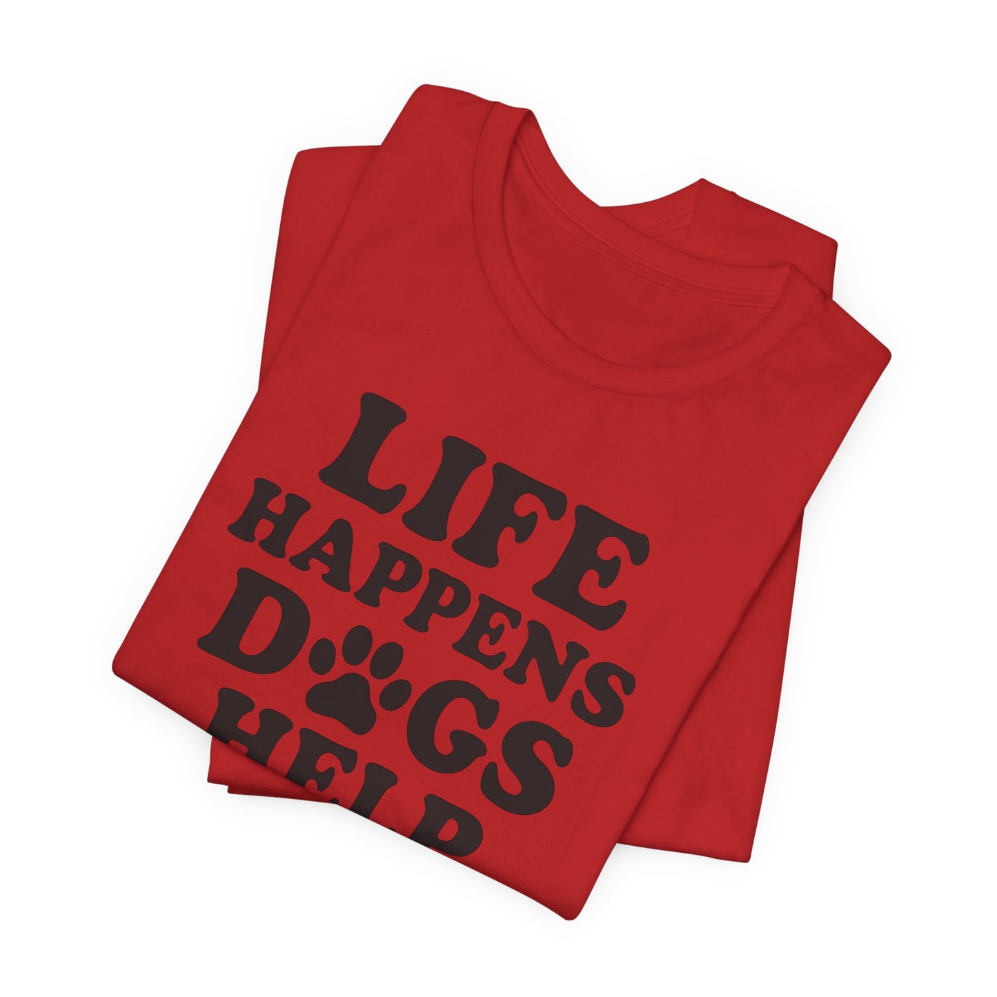 Dog Lover Tee - Life Happens Dogs Help | Pet Parent Gift, Dog Rescue Shirt, Animal Lover Apparel, Casual Wear