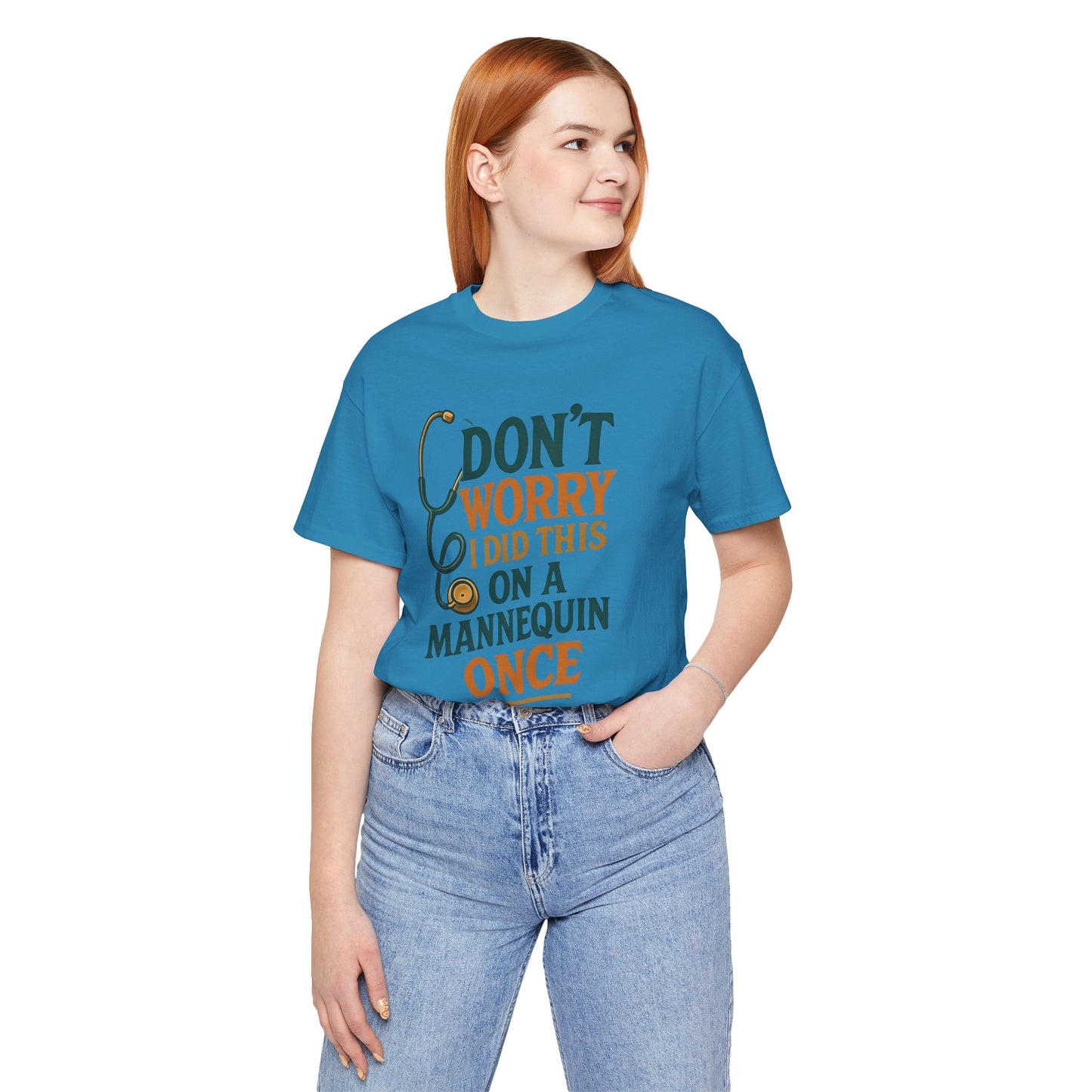 Nursing Tee - Don't Worry I Did This On A Mannequin Before