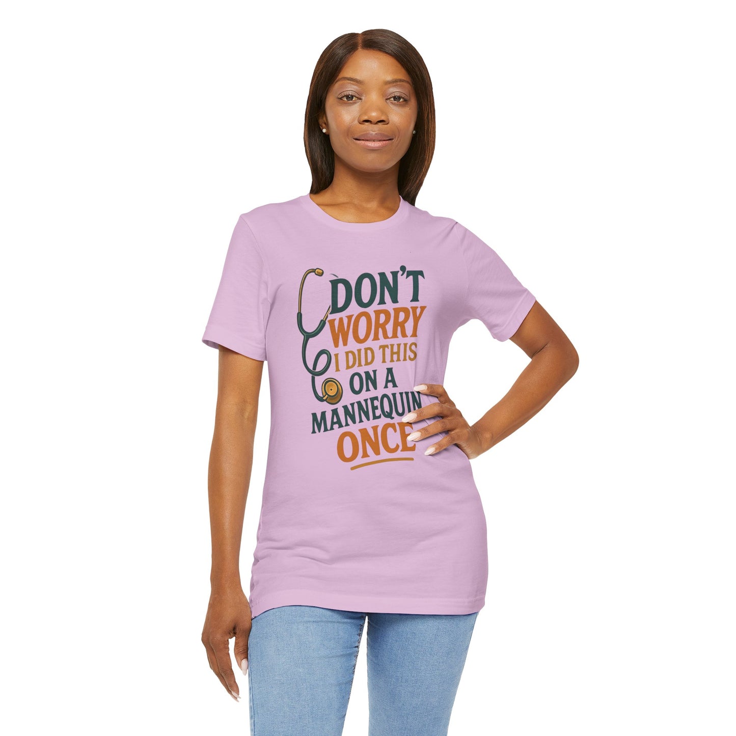 Nursing Tee - Don't Worry I Did This On A Mannequin Before