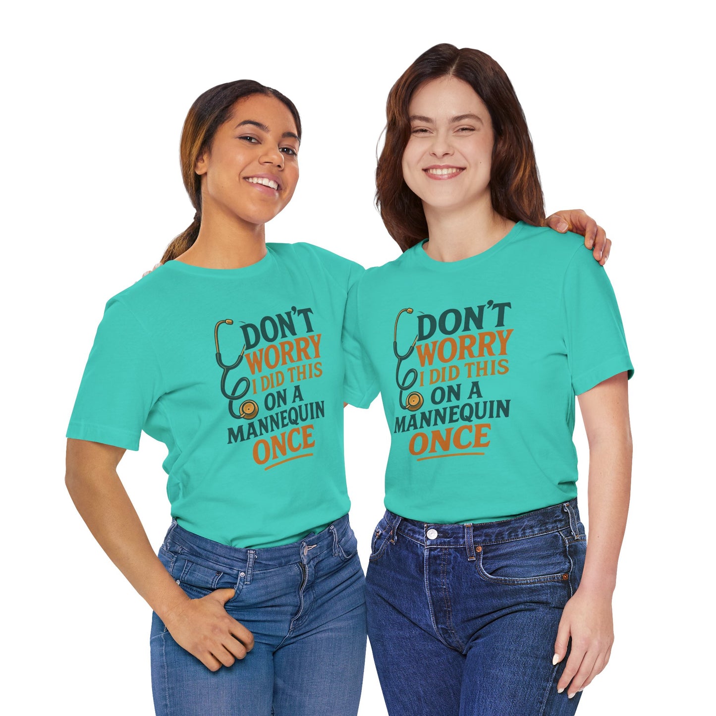 Nursing Tee - Don't Worry I Did This On A Mannequin Before