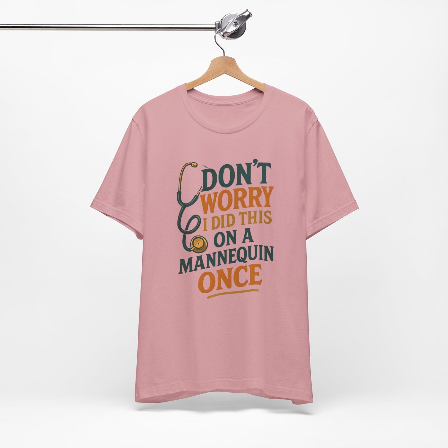 Nursing Tee - Don't Worry I Did This On A Mannequin Before