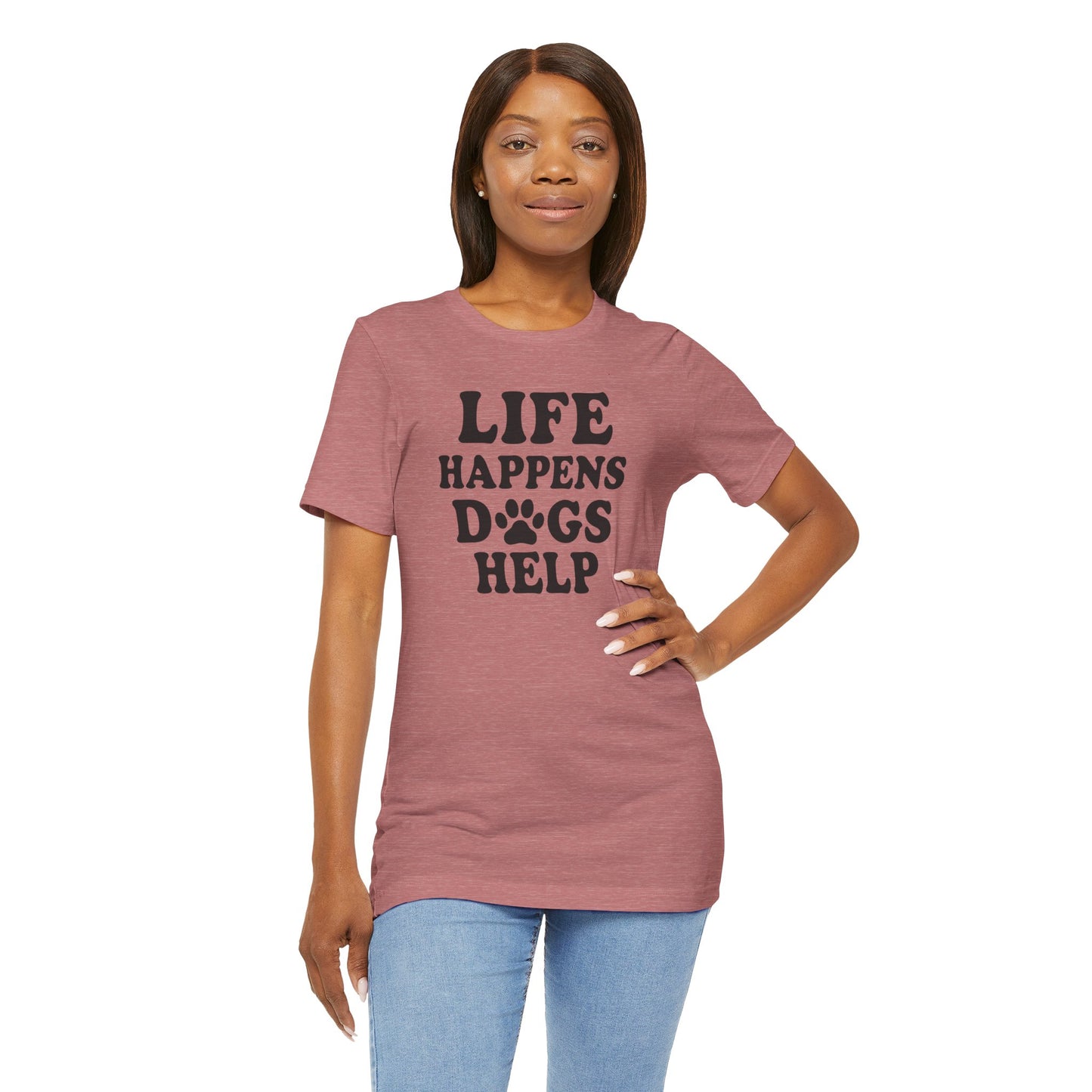 Dog Lover Tee - Life Happens Dogs Help | Pet Parent Gift, Dog Rescue Shirt, Animal Lover Apparel, Casual Wear