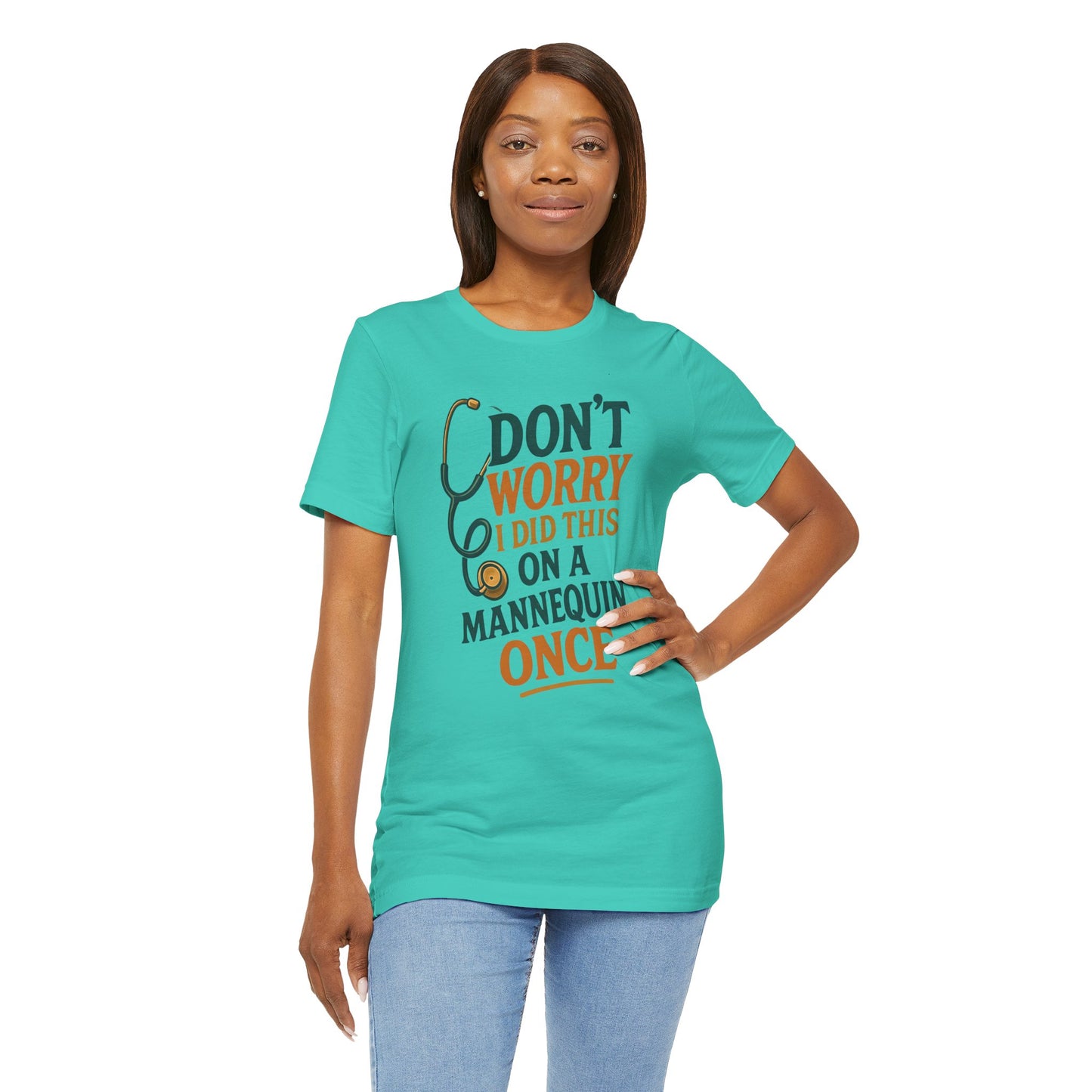 Nursing Tee - Don't Worry I Did This On A Mannequin Before
