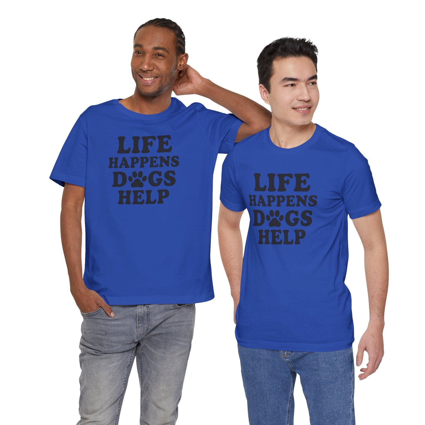 Dog Lover Tee - Life Happens Dogs Help | Pet Parent Gift, Dog Rescue Shirt, Animal Lover Apparel, Casual Wear