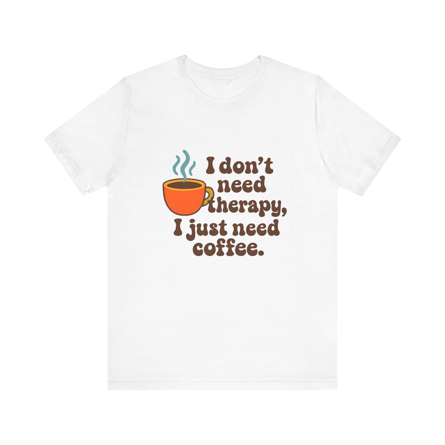 Coffee Therapy Tee, Unisex Graphic Tee, Casual Wear, Perfect Gift for Coffee Lovers, Funny T-Shirt, Everyday Comfort Wear