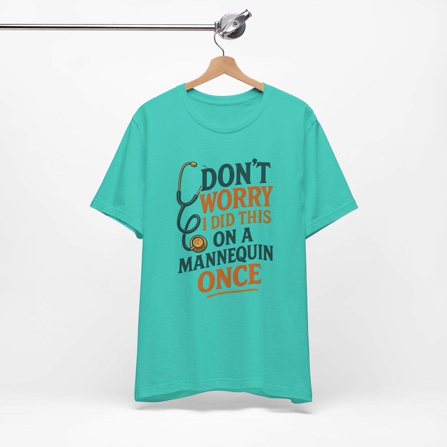 Nursing Tee - Don't Worry I Did This On A Mannequin Before