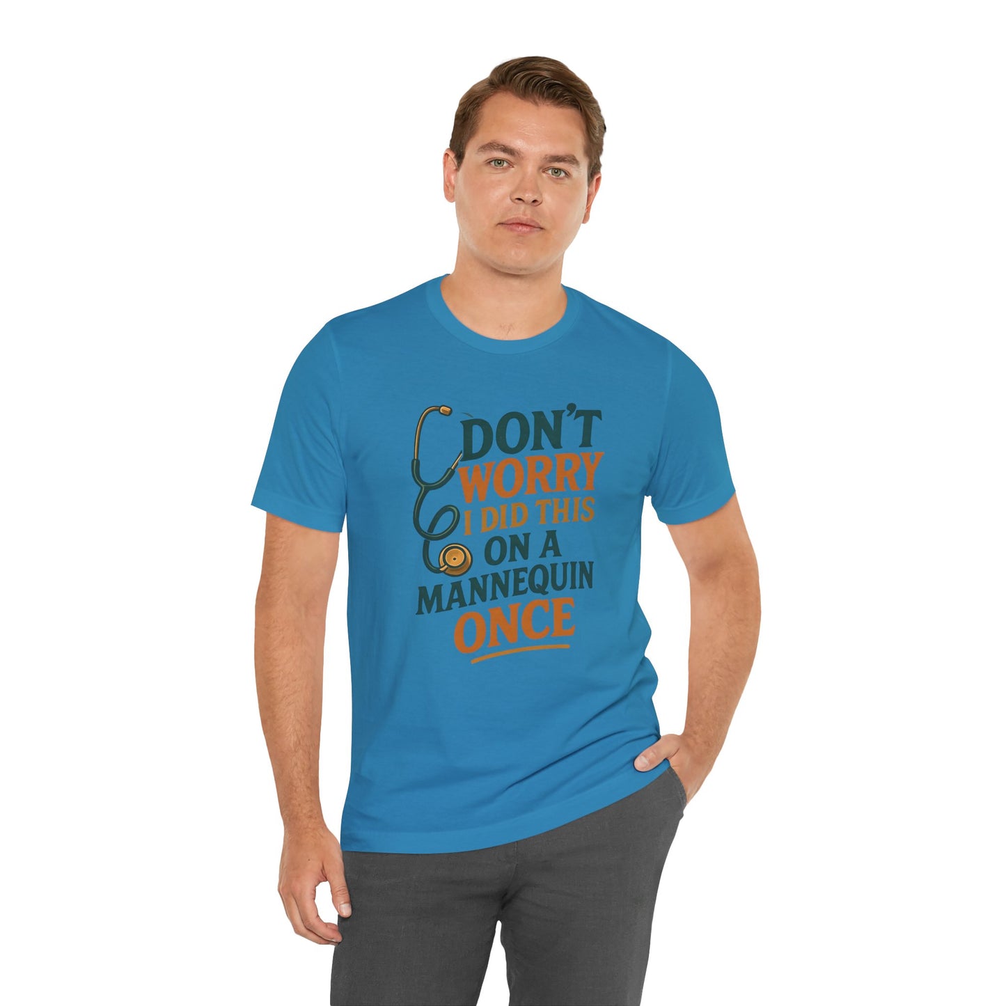 Nursing Tee - Don't Worry I Did This On A Mannequin Before