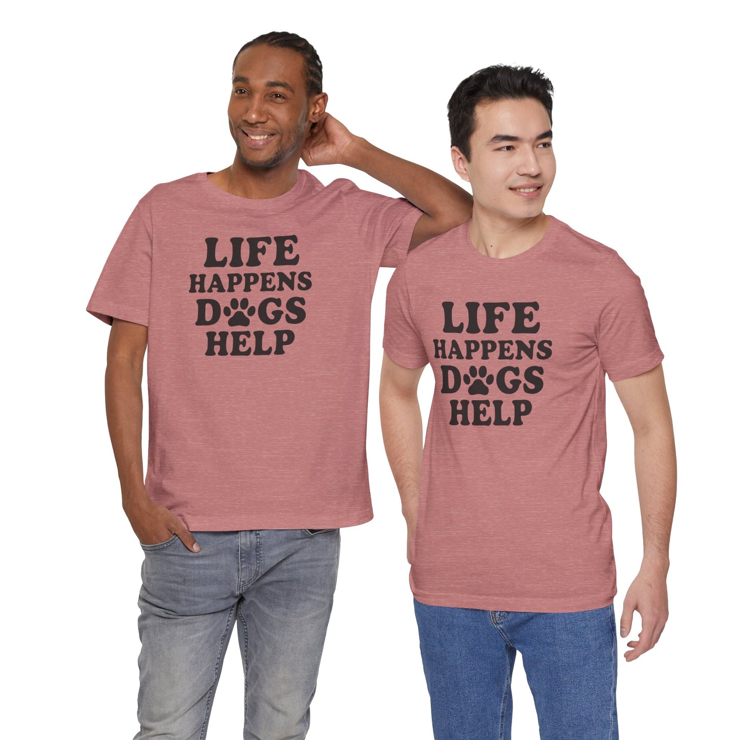 Dog Lover Tee - Life Happens Dogs Help | Pet Parent Gift, Dog Rescue Shirt, Animal Lover Apparel, Casual Wear