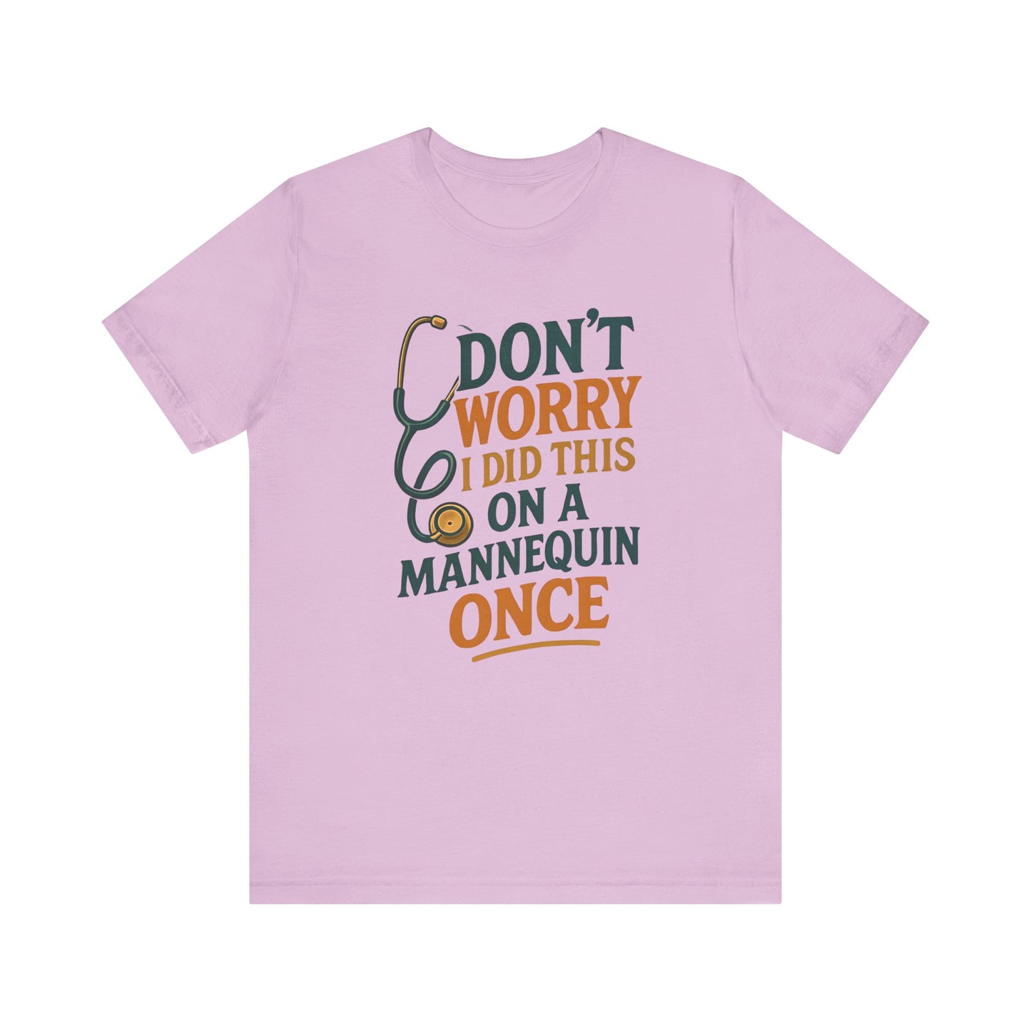 Nursing Tee - Don't Worry I Did This On A Mannequin Before