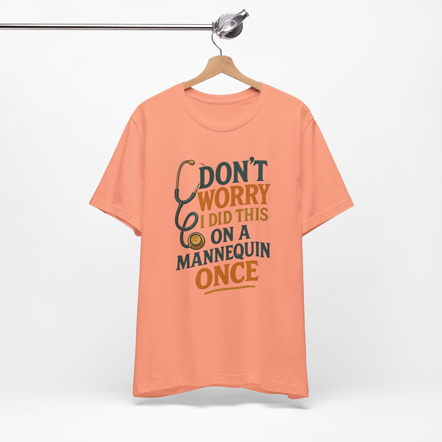 Nursing Tee - Don't Worry I Did This On A Mannequin Before