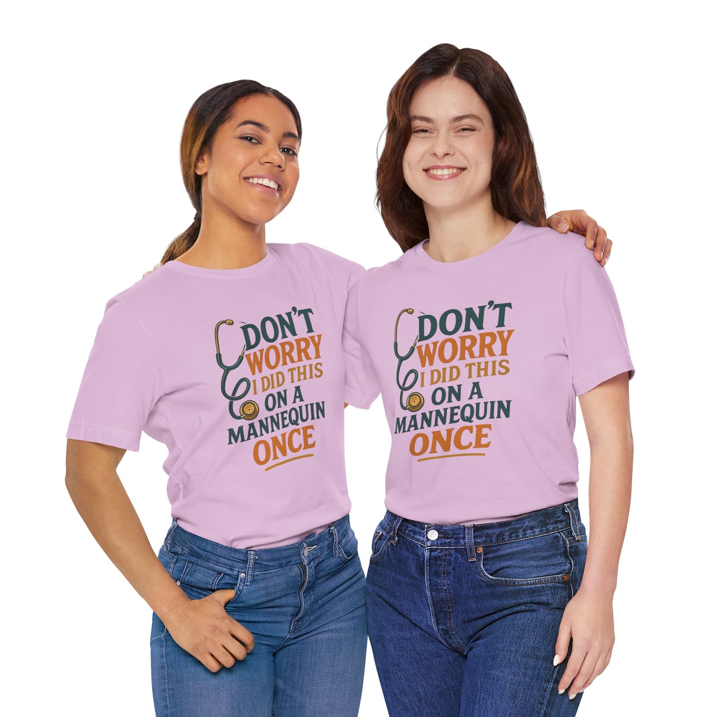 Nursing Tee - Don't Worry I Did This On A Mannequin Before