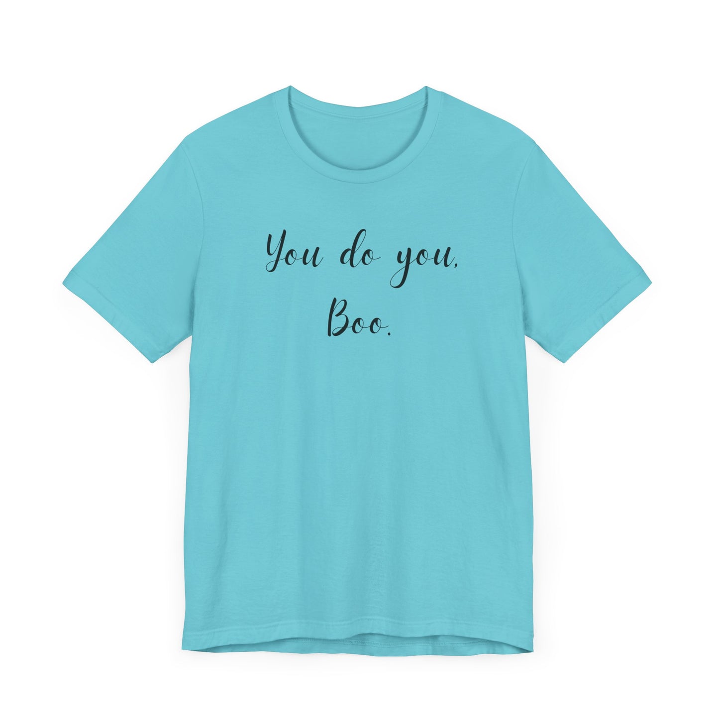 You Do You, Boo - Unisex Jersey Short Sleeve Tee | Motivational Shirt, Gift for Friends, Everyday Wear, Self-Love Apparel, Casual Style