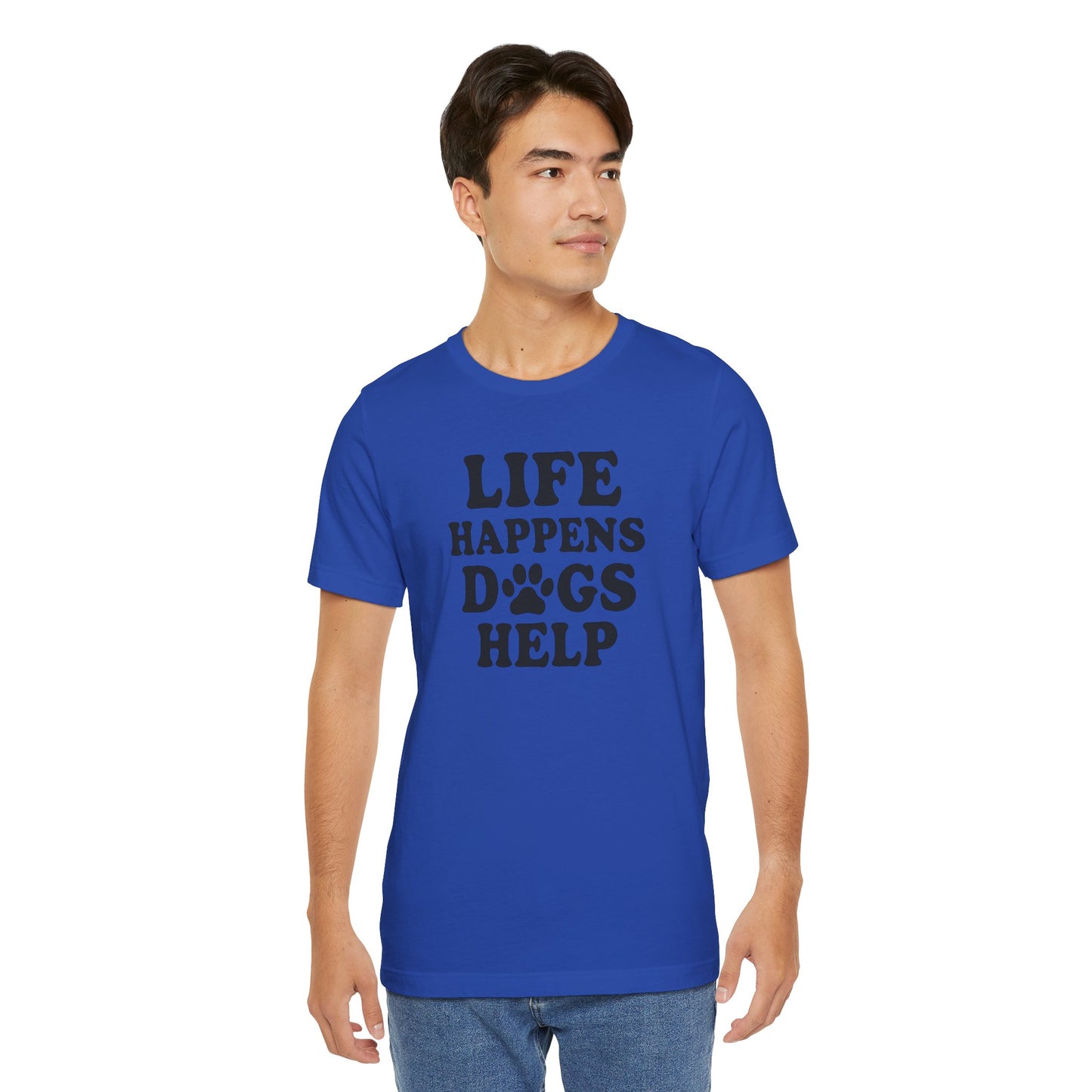 Dog Lover Tee - Life Happens Dogs Help | Pet Parent Gift, Dog Rescue Shirt, Animal Lover Apparel, Casual Wear