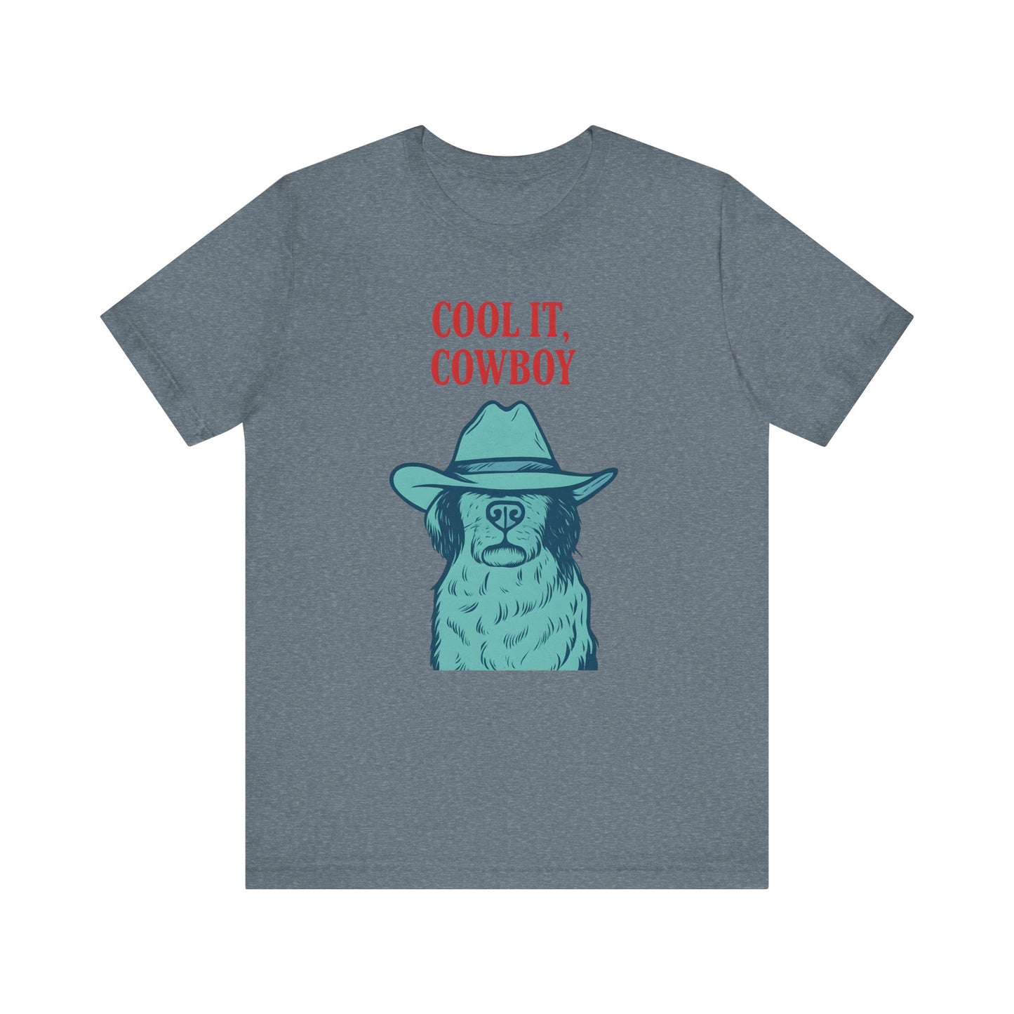 Cool It, Cowboy Unisex Tee - Fun Graphic T-Shirt for Dog Lovers, Birthday Gift, Country Style Fashion, Casual Wear