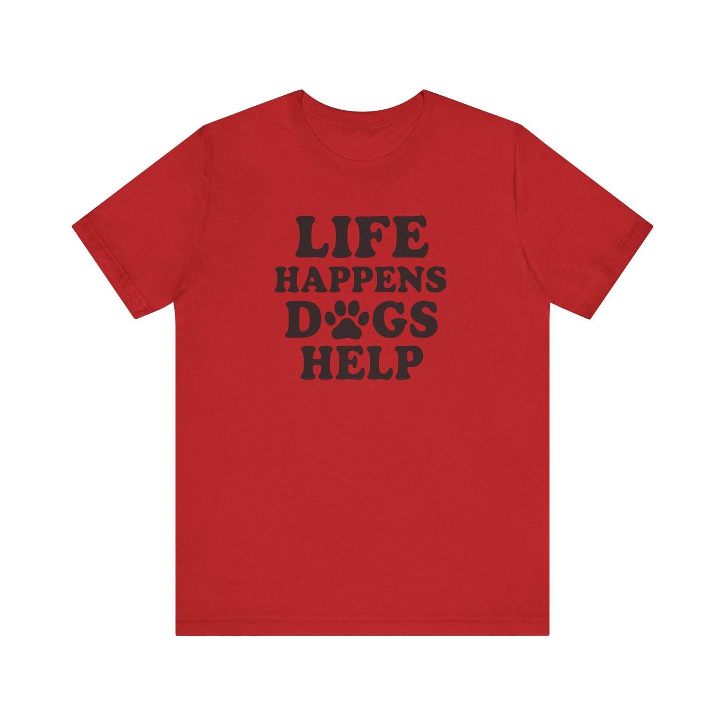Dog Lover Tee - Life Happens Dogs Help | Pet Parent Gift, Dog Rescue Shirt, Animal Lover Apparel, Casual Wear