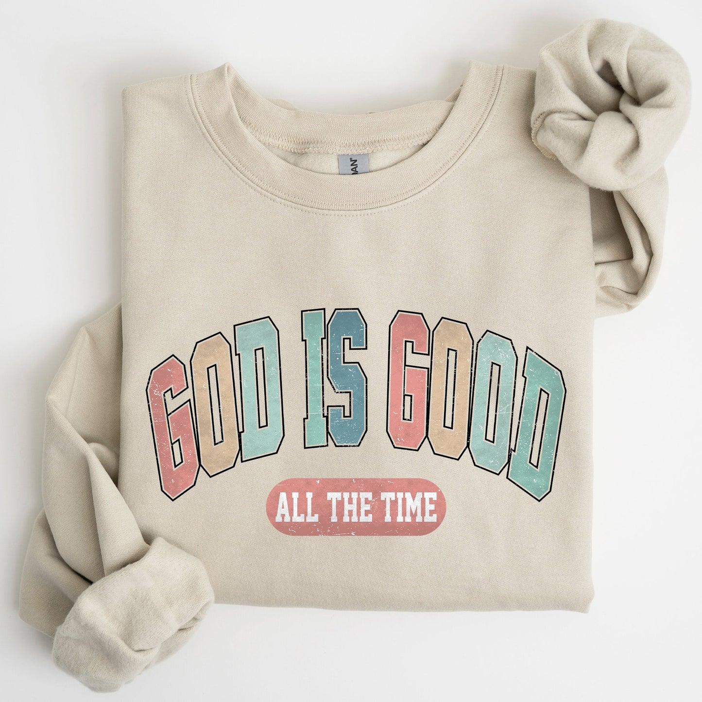 God is Good All The Time, Christian, Religious, Praise, Gospel, Faith Sweatshirt