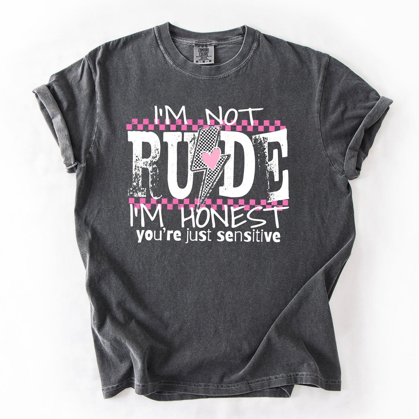 I'm Not Rude, I'm Honest, You're Just Sensitive, Funny, Sarcastic, Sassy Tshirt Comfort Colors T-Shirt