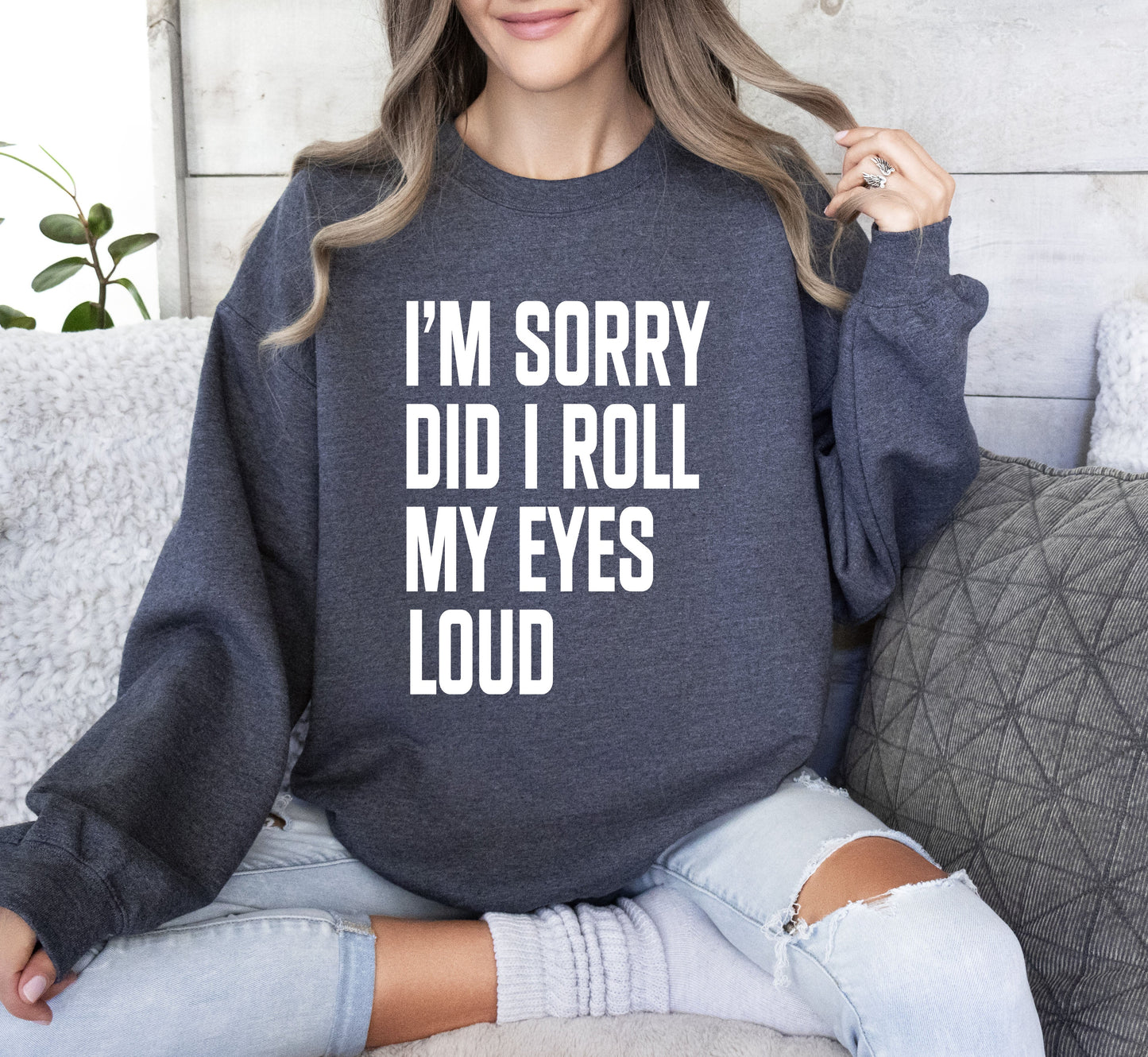 Did I Roll My Eyes Loud Funny Sweatshirt, Sarcastic College Sweatshirt