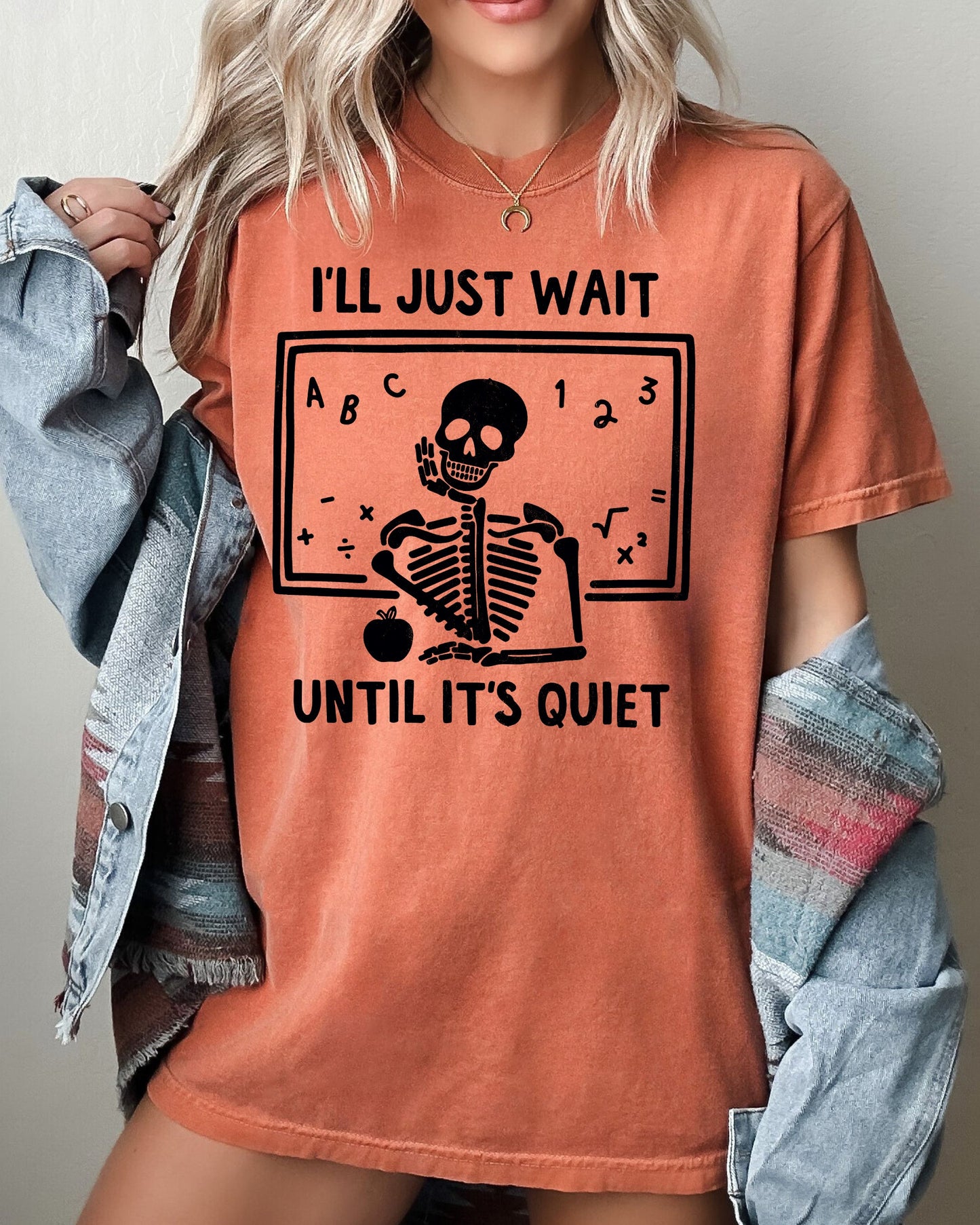 I'll Just Wait, Teacher, Skeletons, Ghost, Western, Witch, Skull, Aesthetic, Meme, Halloween, Costume, Tshirt Comfort Colors T-Shirt