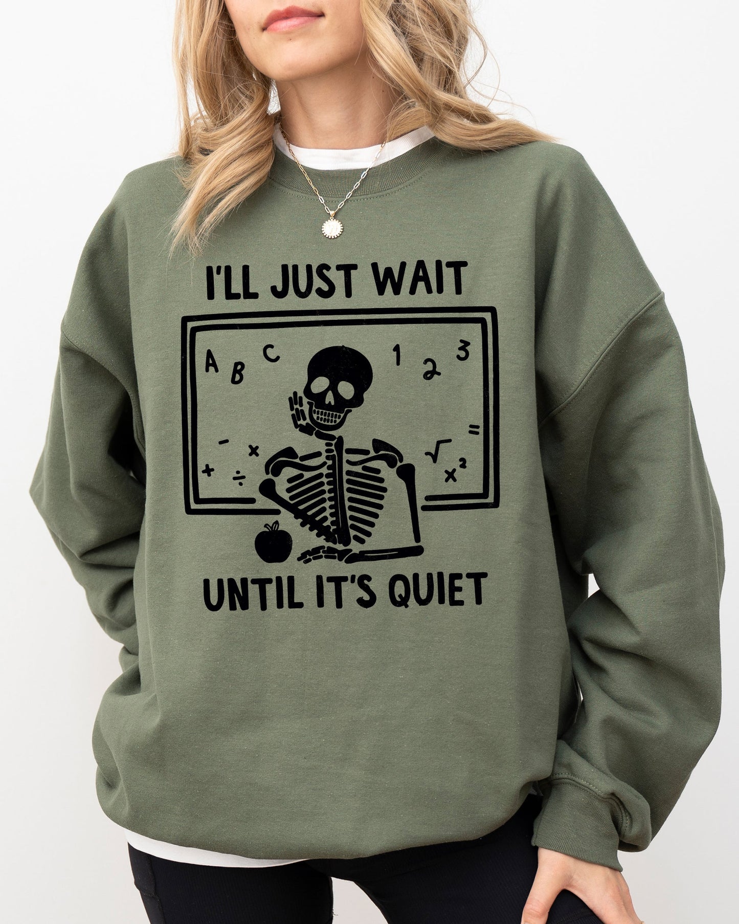 I'll Just Wait, Teacher, Skeletons, Ghost, Western, Witch, Skull, Aesthetic, Meme, Halloween, Costume Sweatshirt