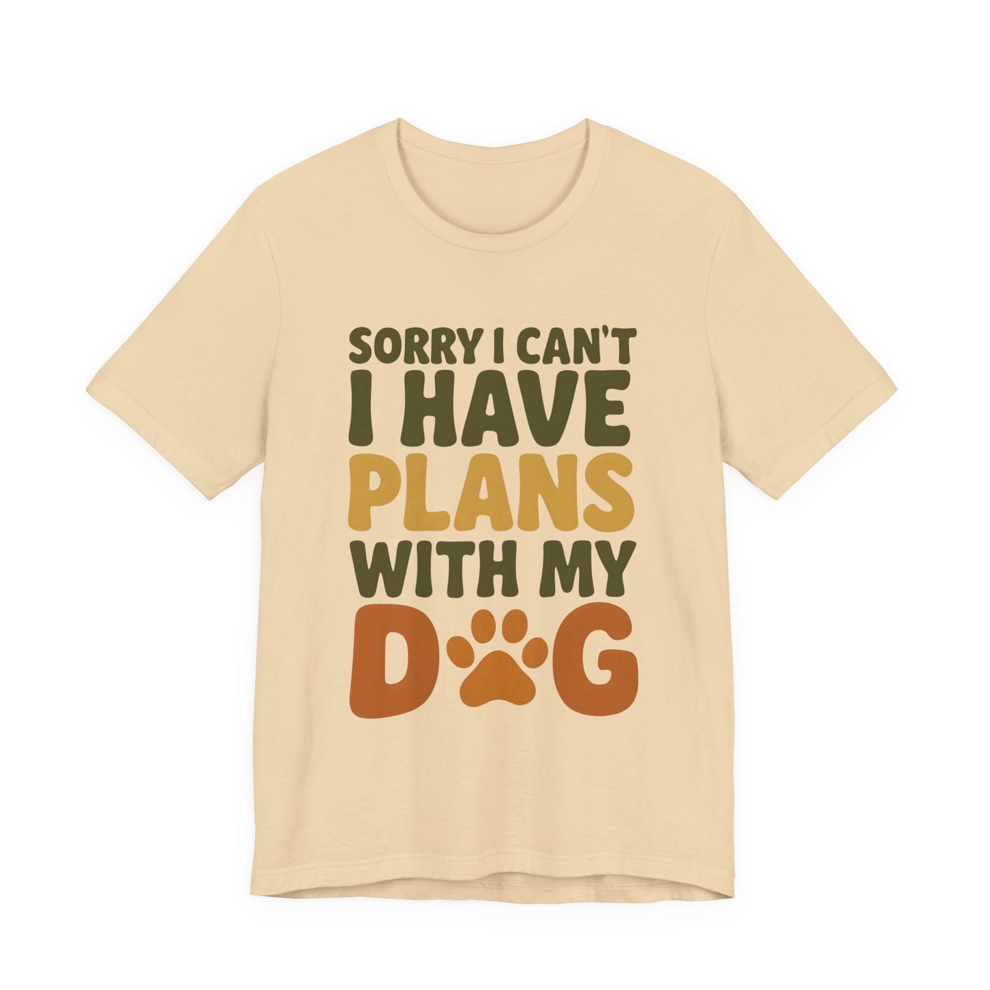 Dog Lover Tee, Sorry I Can't Plans with My Dog Shirt, Pet Owner Gift, Cute Dog Mom Shirt, Casual Outing Top