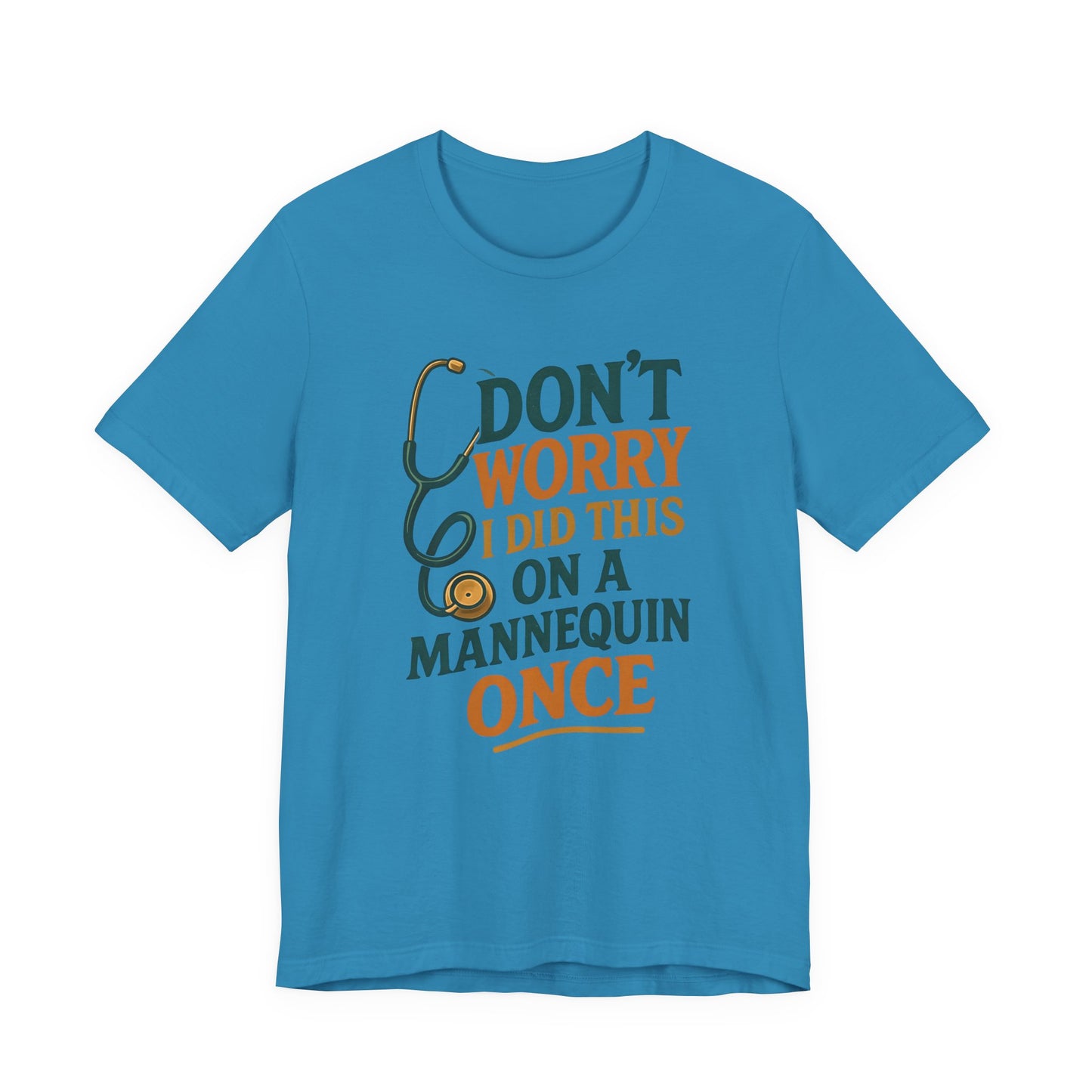 Nursing Tee - Don't Worry I Did This On A Mannequin Before