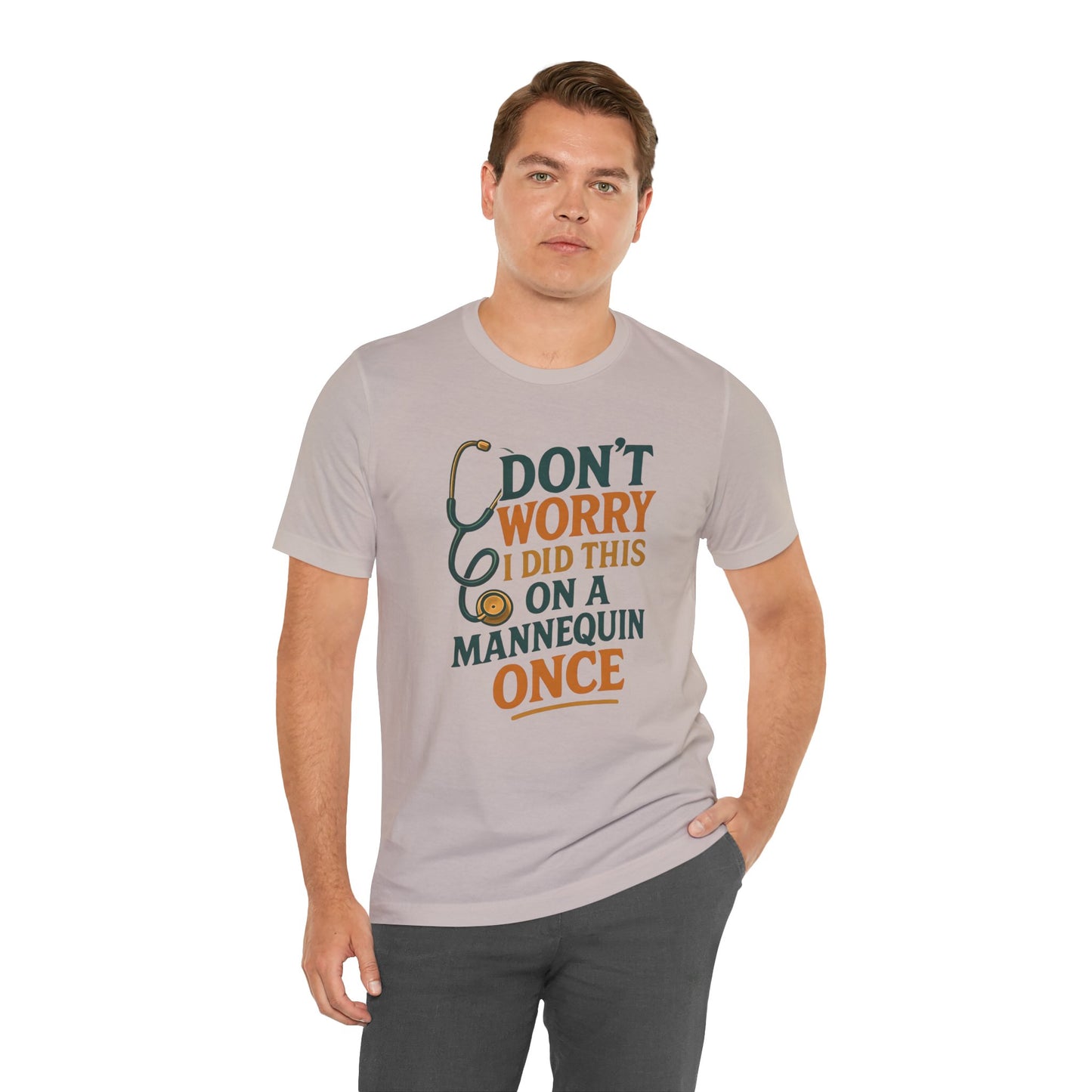 Nursing Tee - Don't Worry I Did This On A Mannequin Before