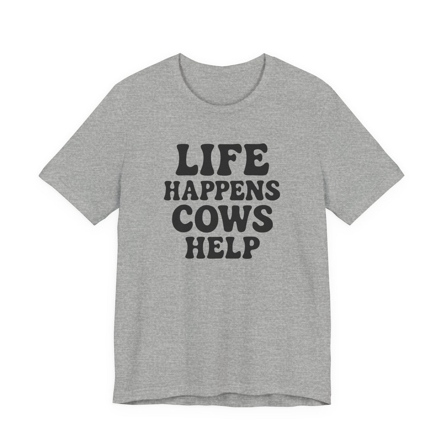 Funny Cow-Themed Tee: "Life Happens, Cows Help" - Perfect for Farm Lovers, Birthdays, and Casual Outings