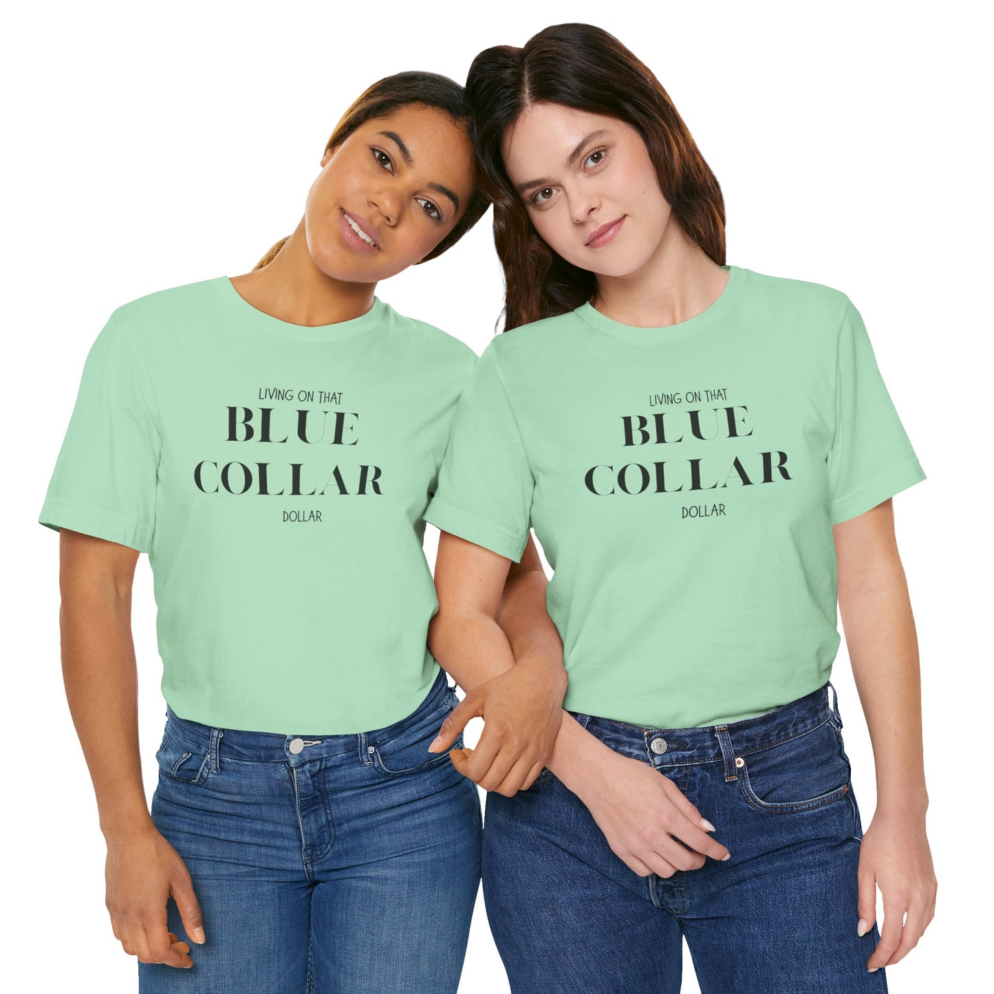 Funny " Working for That Blue Collar Dollar " Tee