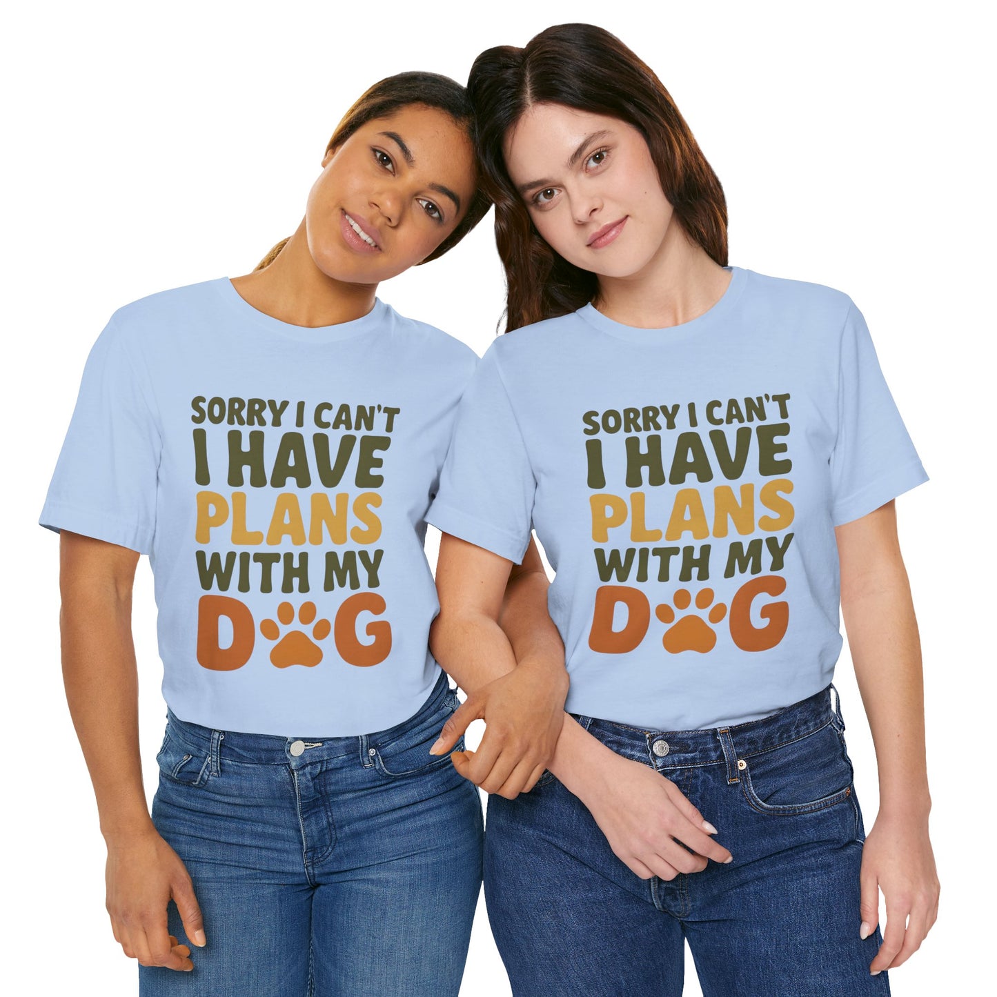Dog Lover Tee, Sorry I Can't Plans with My Dog Shirt, Pet Owner Gift, Cute Dog Mom Shirt, Casual Outing Top