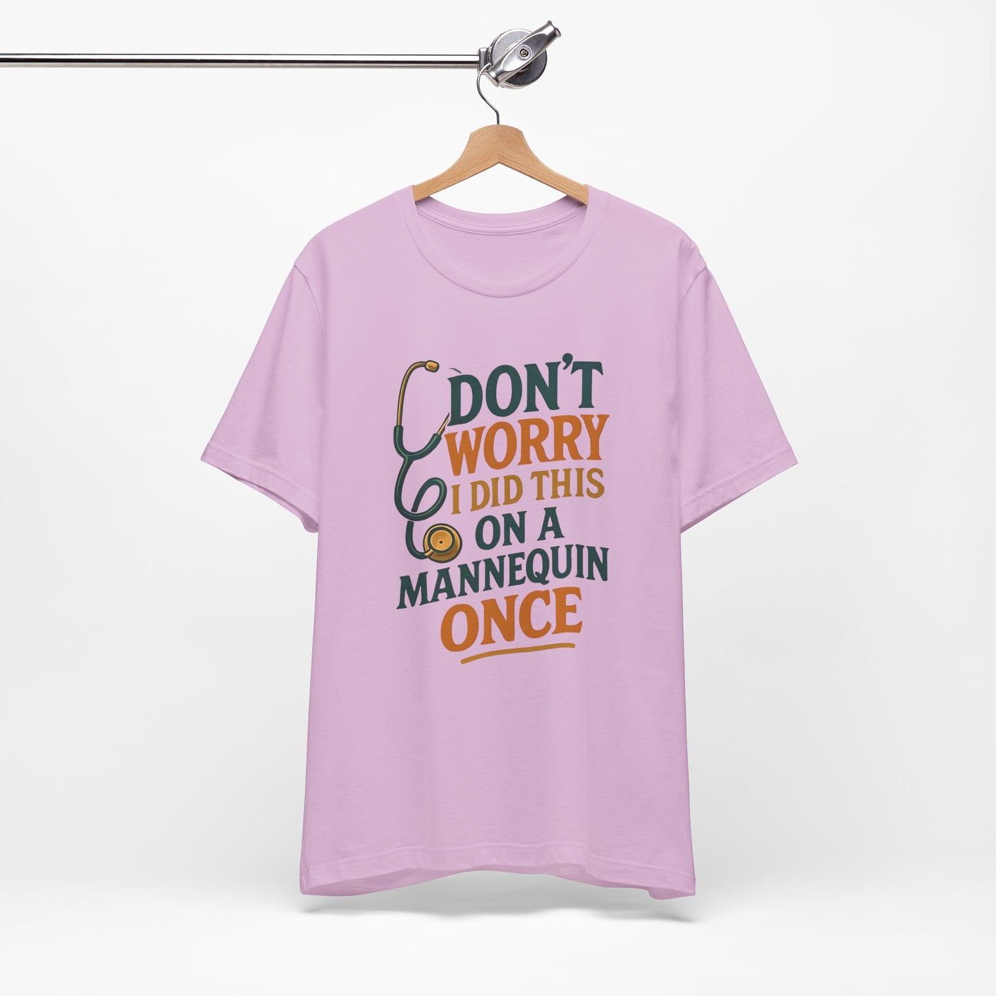 Nursing Tee - Don't Worry I Did This On A Mannequin Before