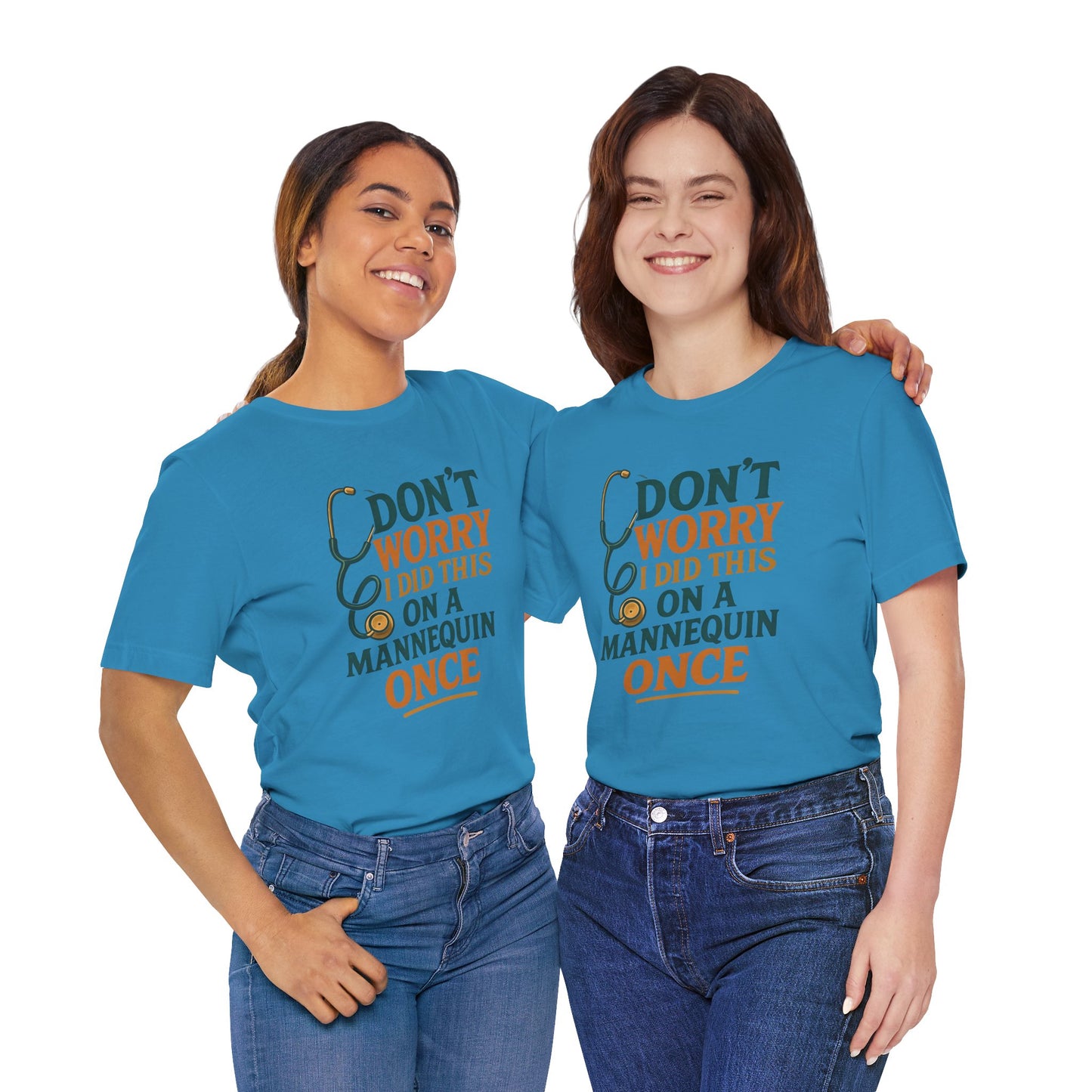 Nursing Tee - Don't Worry I Did This On A Mannequin Before