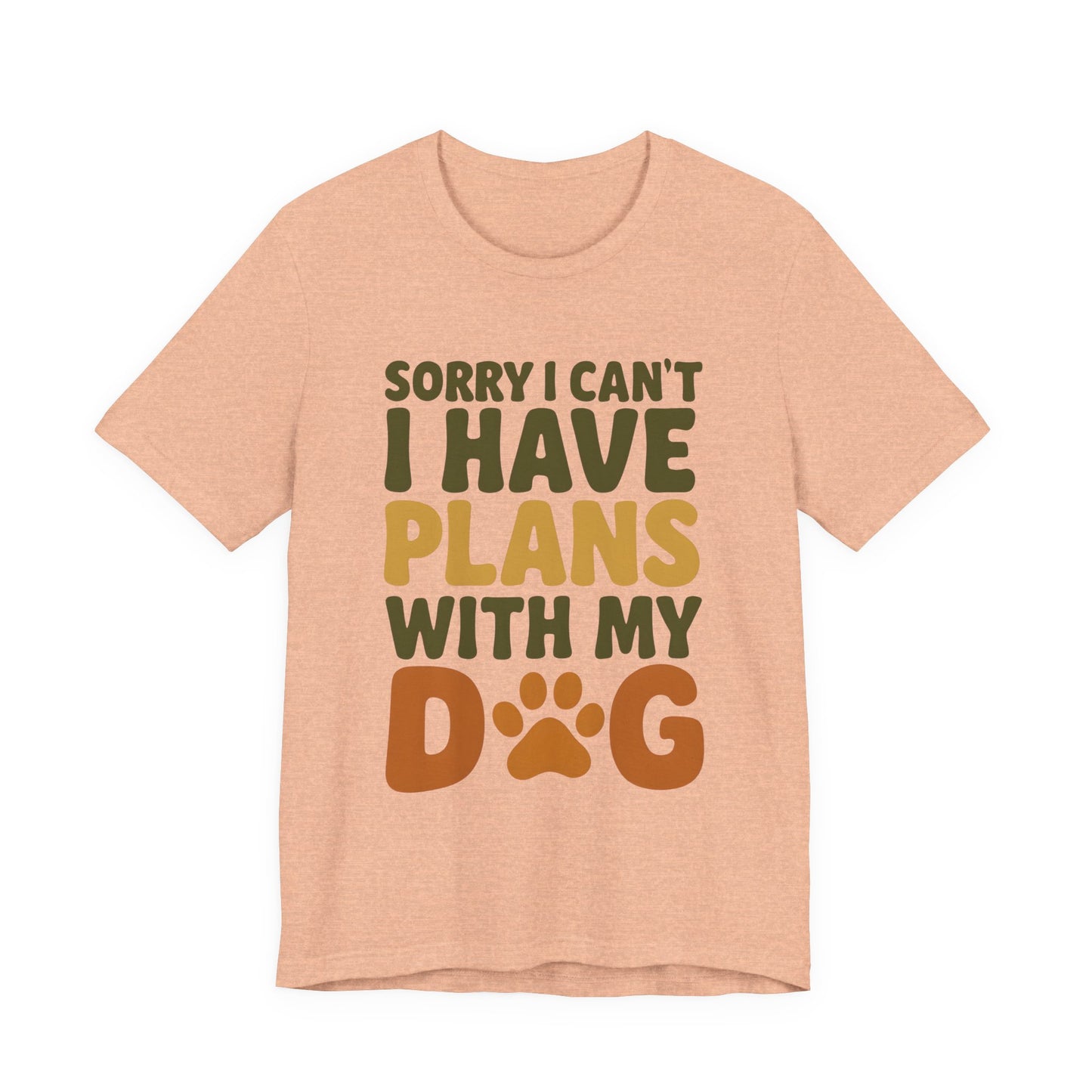 Dog Lover Tee, Sorry I Can't Plans with My Dog Shirt, Pet Owner Gift, Cute Dog Mom Shirt, Casual Outing Top